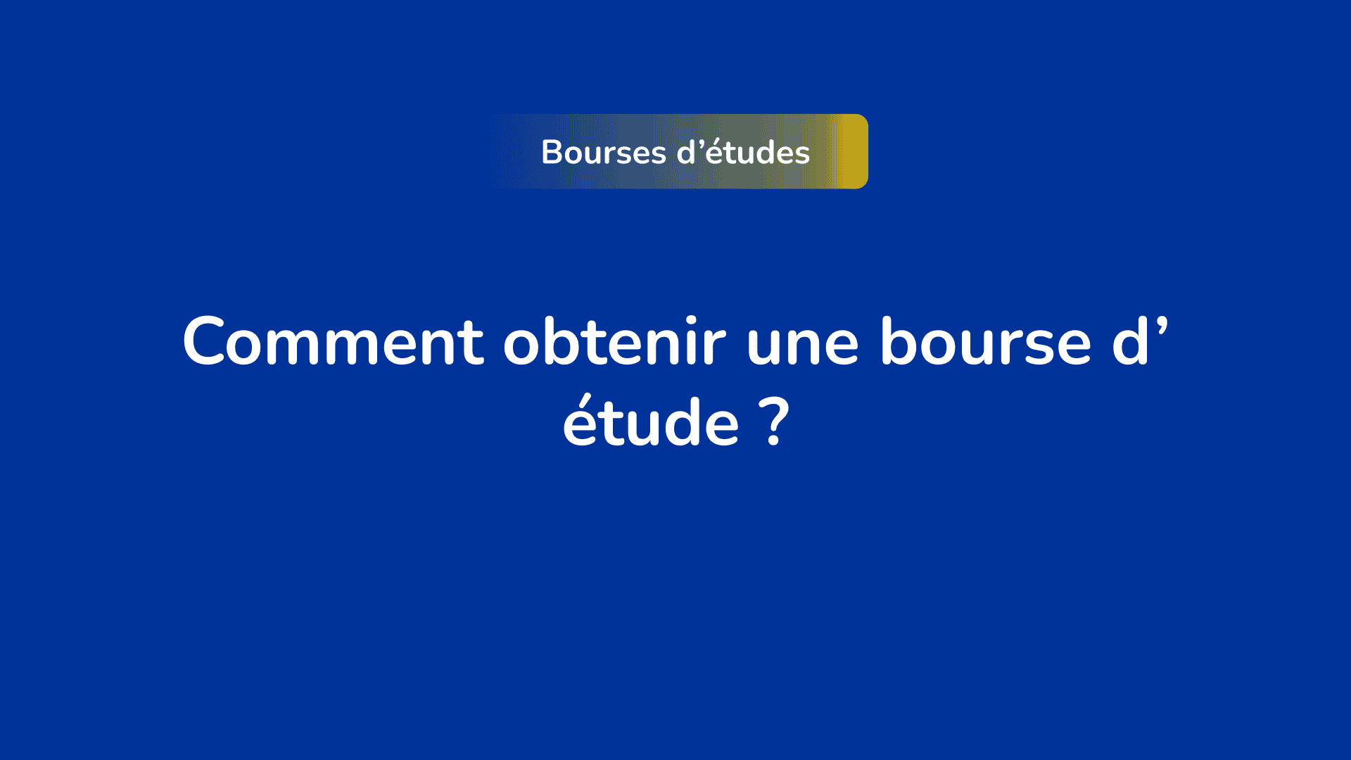 comment obtenir une bourse d étude universitaire