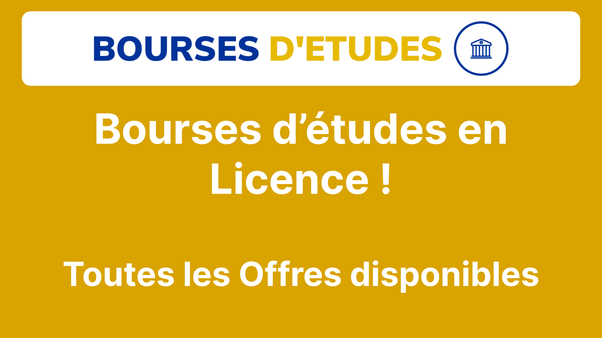 Bourses d’études en Licence ! Toutes les Offres disponibles