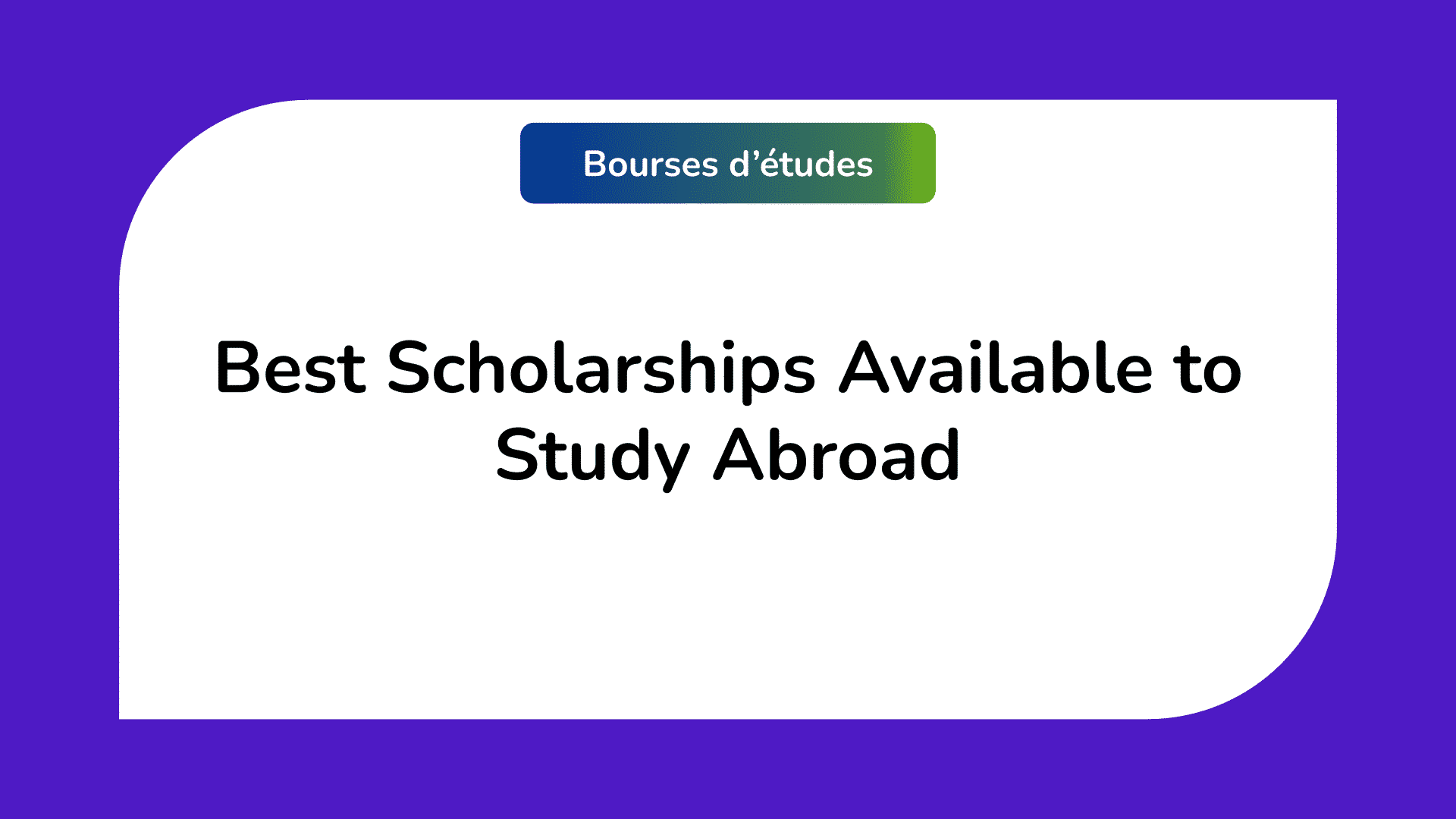 best available scholarships to study abroad for international students