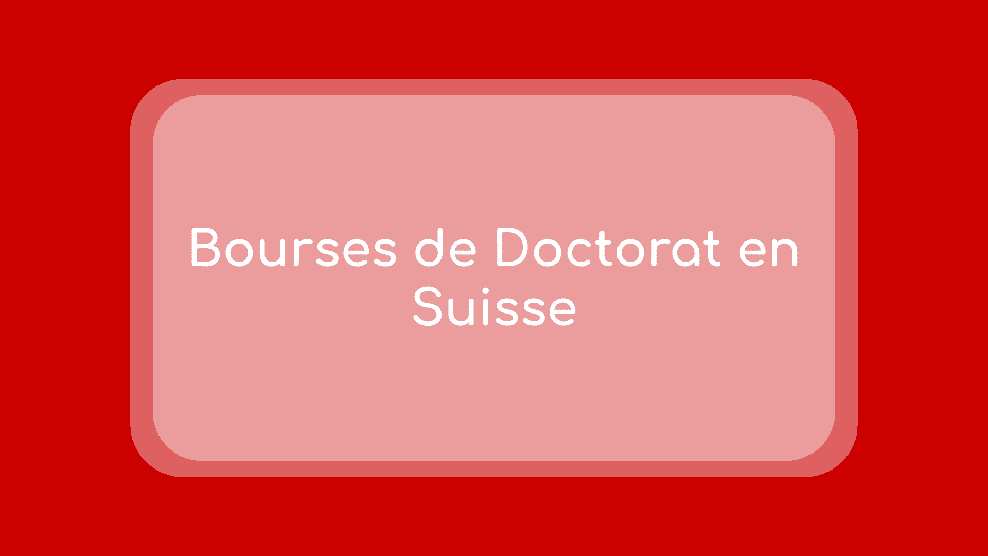 Bourses De Doctorat En Suisse 2021 2022 Les Nouveautes