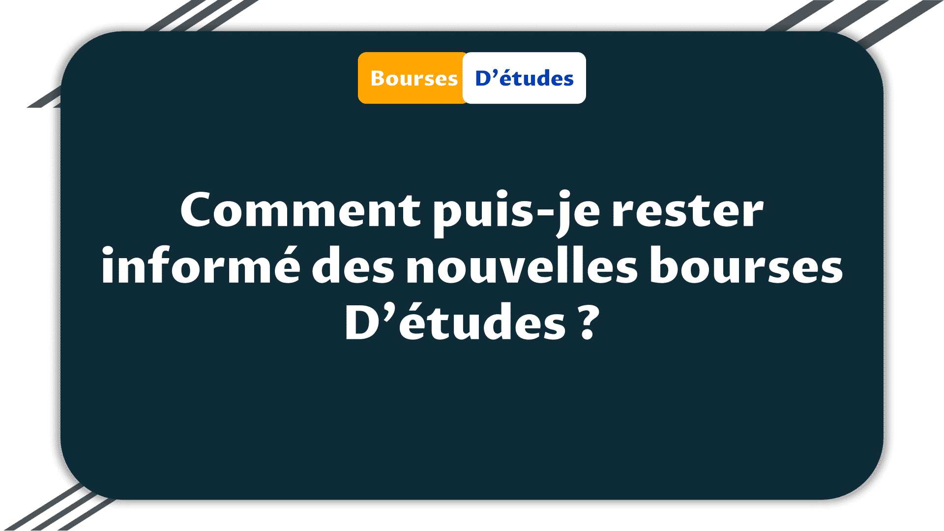 Comment puis-je rester informé des nouvelles bourses d'études ?