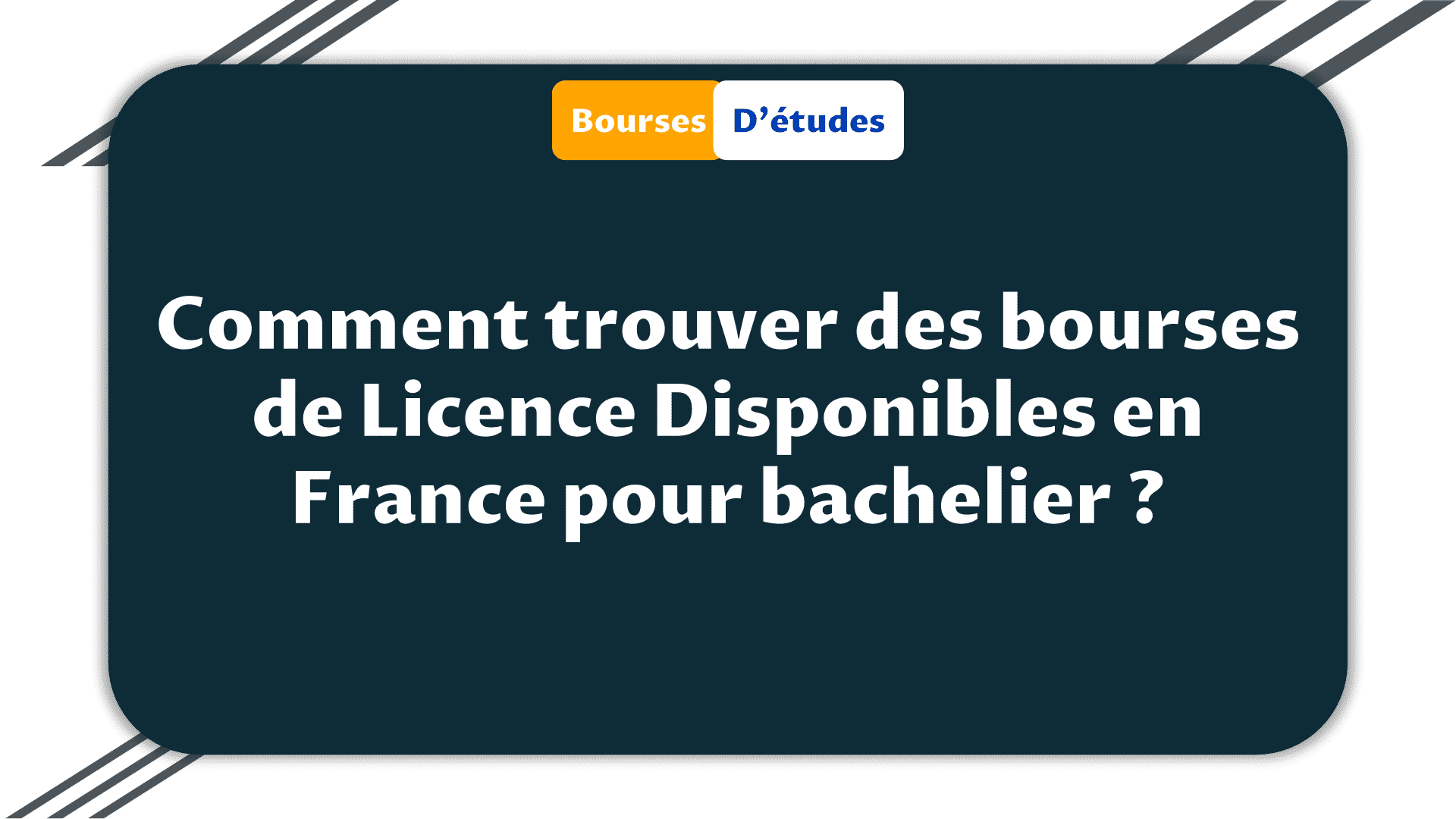 Comment trouver des bourses de Licence Disponibles en France pour bachelier ?