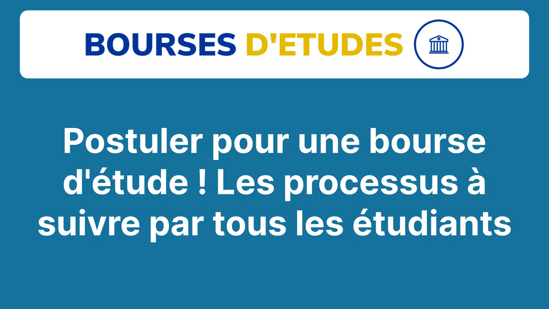 Postuler pour une bourse d'étude ! Les processus à suivre par tous les étudiants