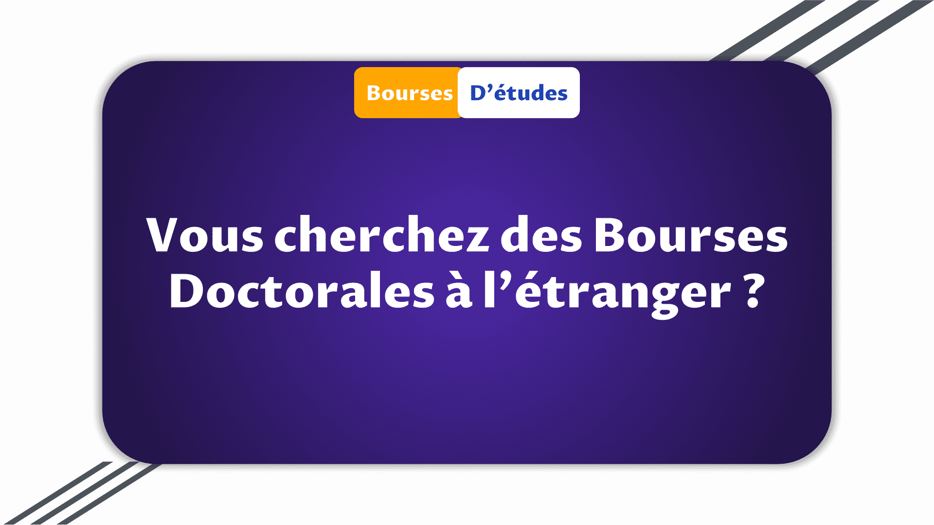 Vous cherchez des Bourses Doctorales à l'étranger ? Les Nouveautés !
