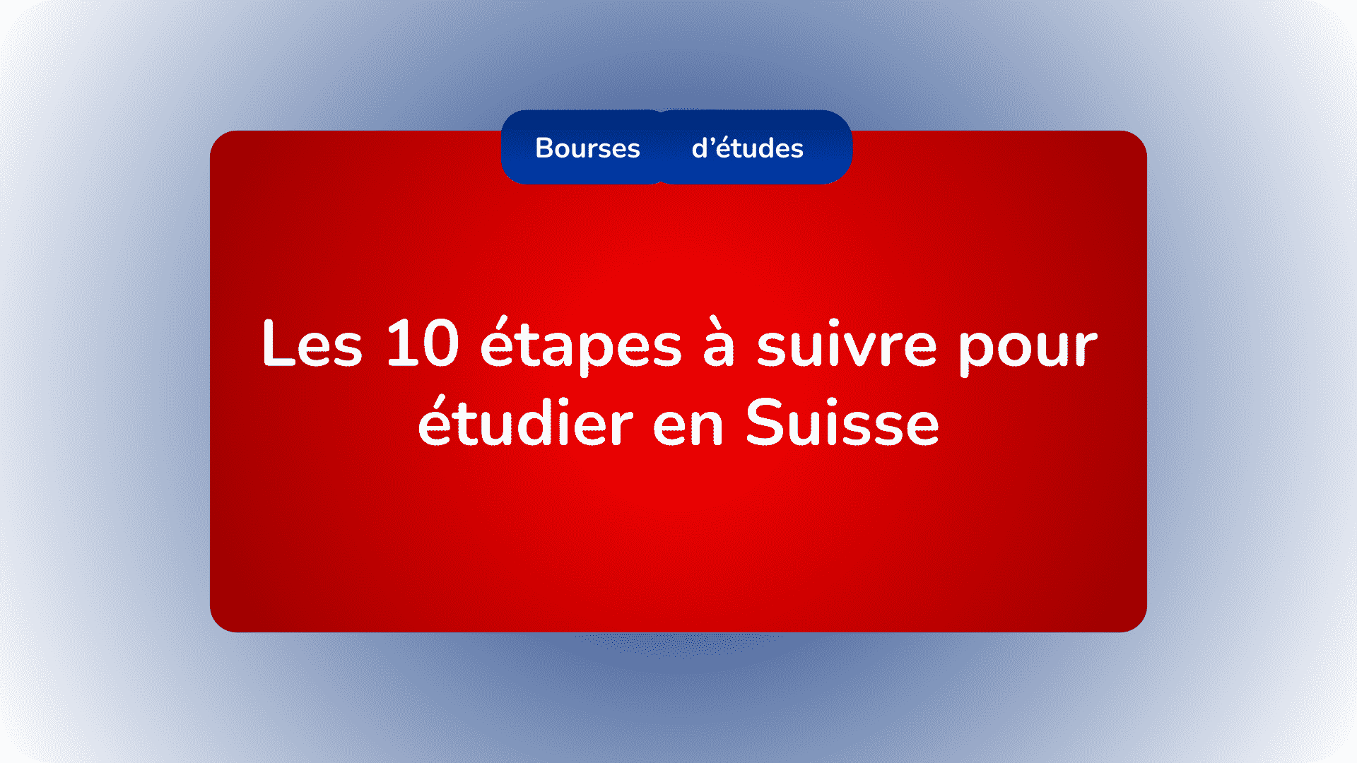 Les 10 Etapes A Suivre Pour Etudier En Suisse Pour Etrangers