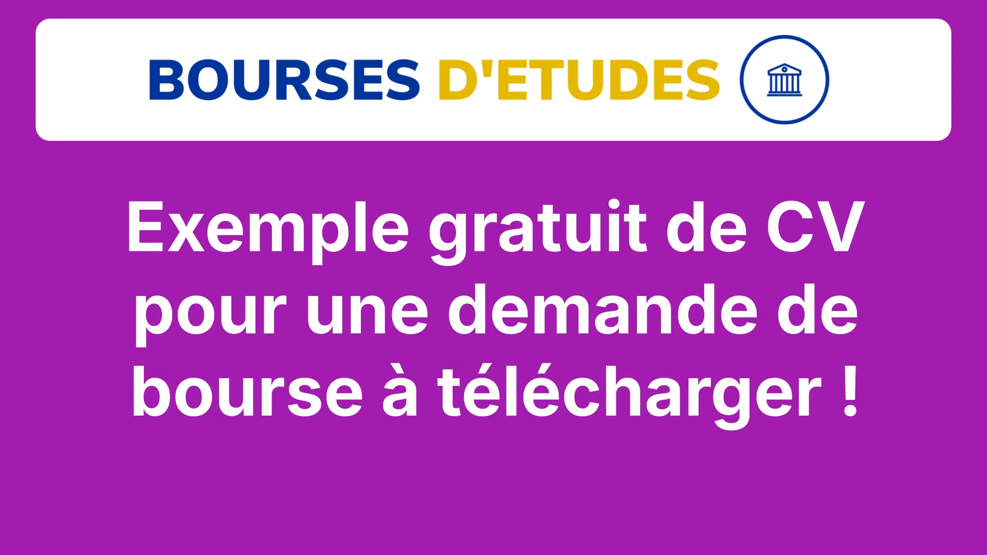 Exemple gratuit de CV pour une demande de bourse à télécharger !
