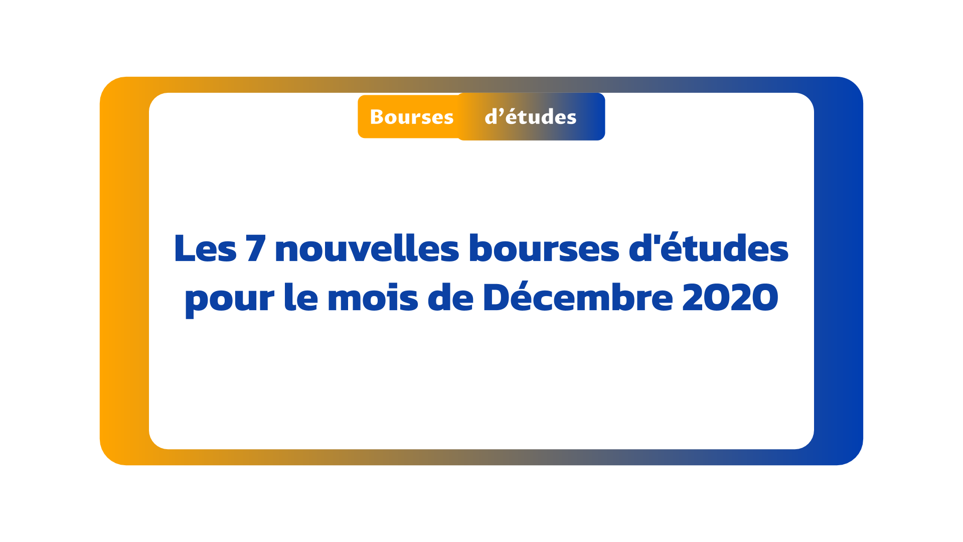 Nouvelles bourses d'études Décembre 2020