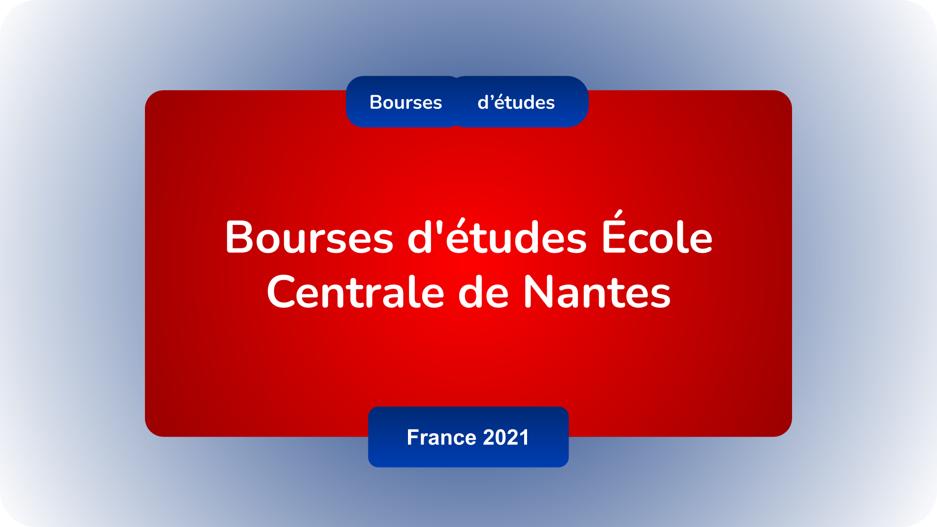 Bourses d'études École Centrale de Nantes France 2021