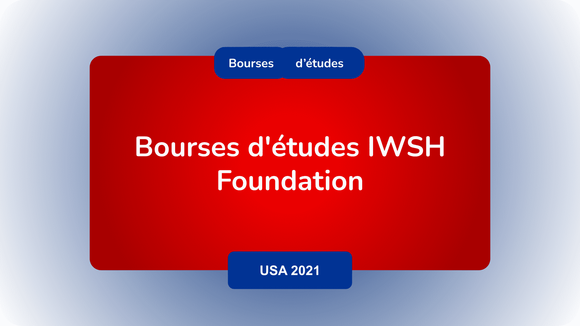 Postulez Aux Bourses D Etudes Iwsh Foundation Usa 2021