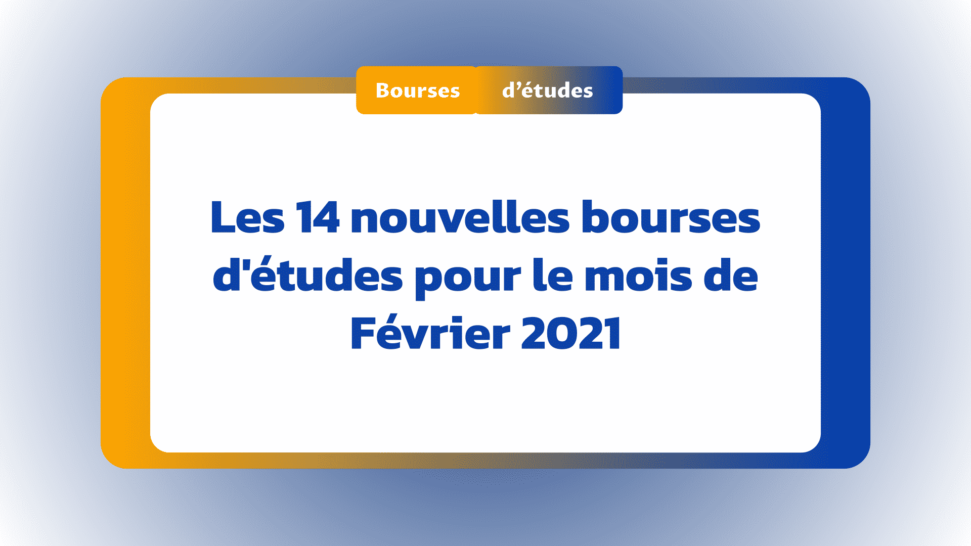Nouvelles bourses d'études Février 2021