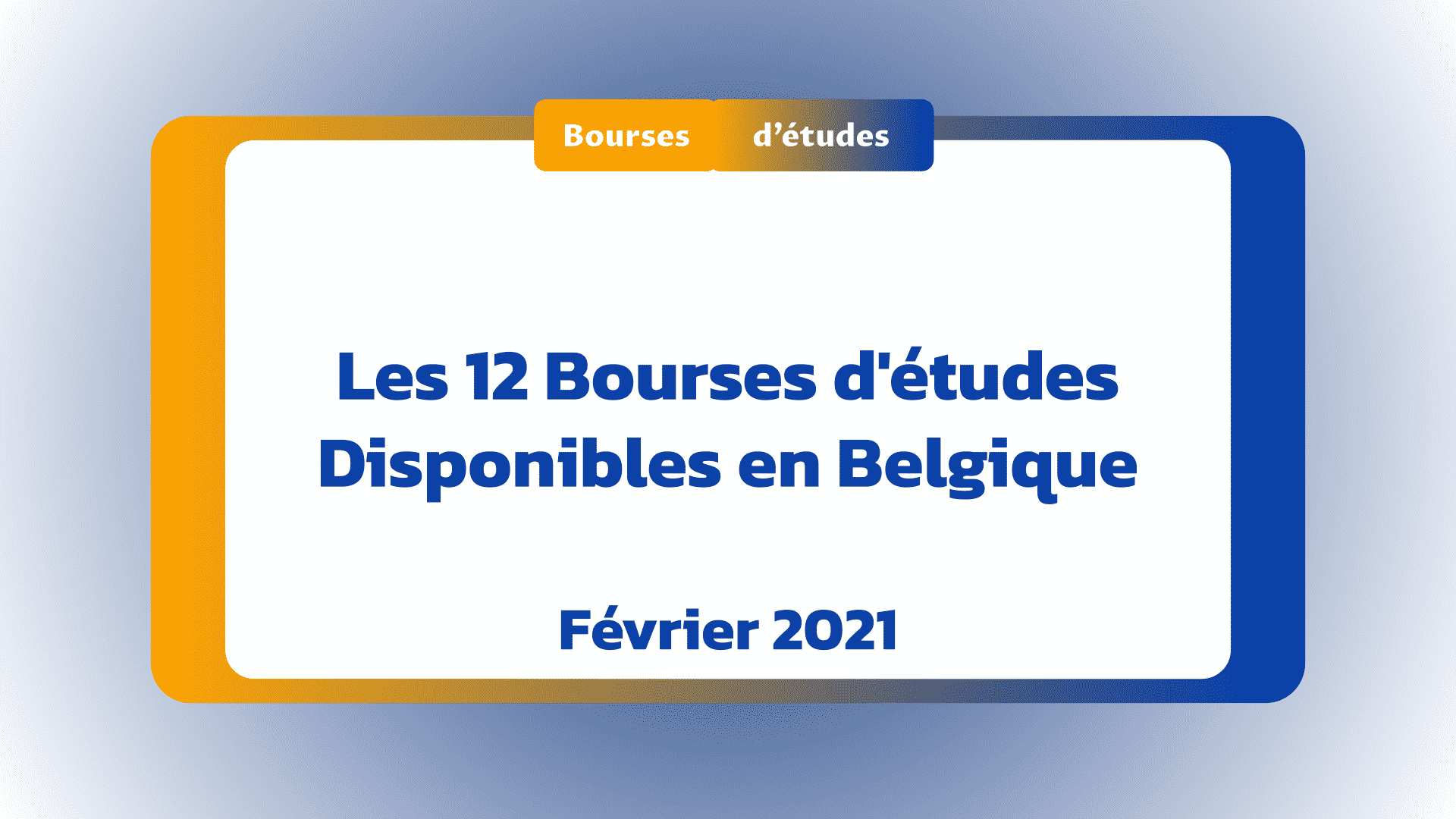 Bourses d'études disponibles en Belgique Février 2021