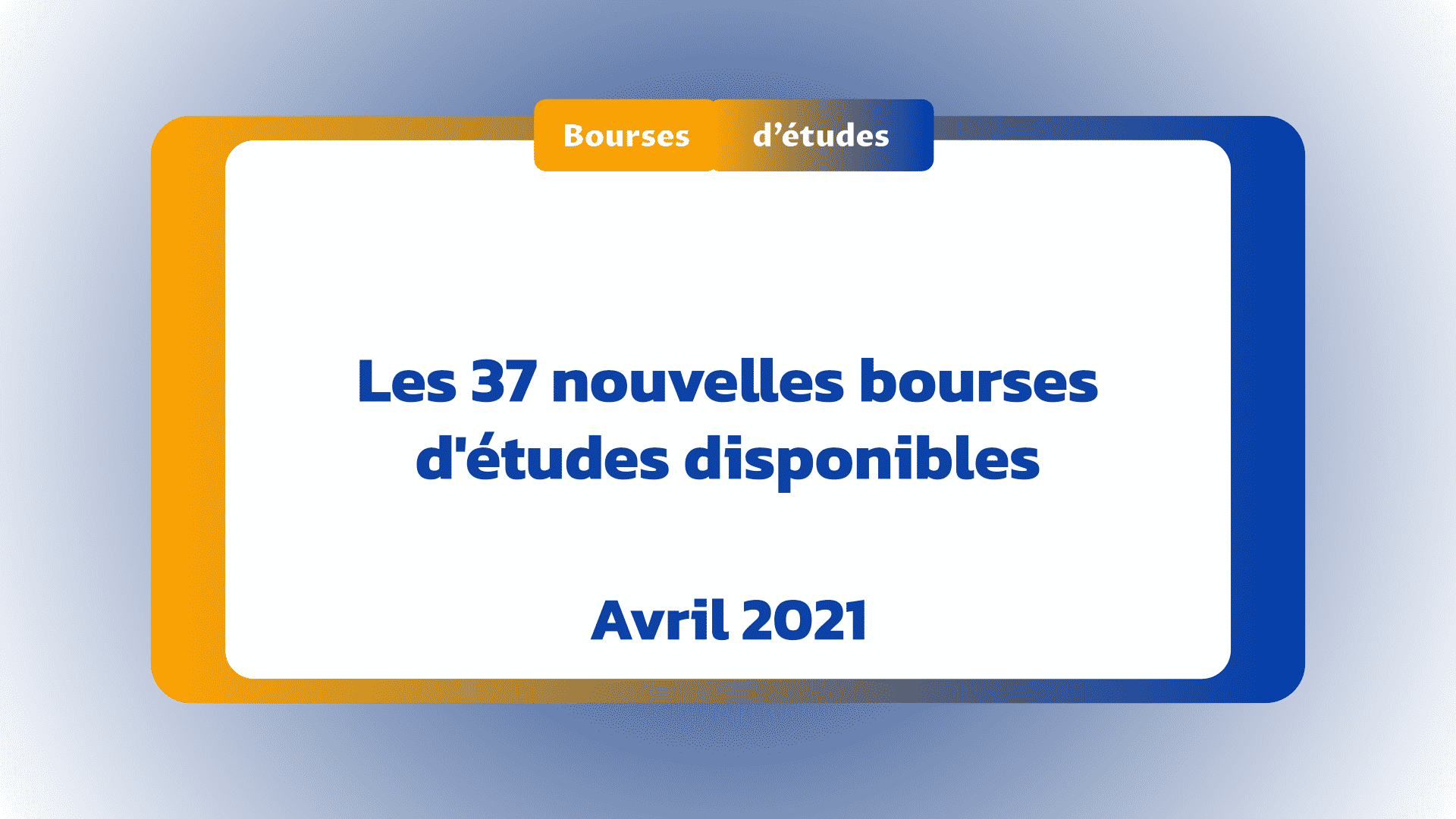 Nouvelles bourses d'études disponibles Avril 2021