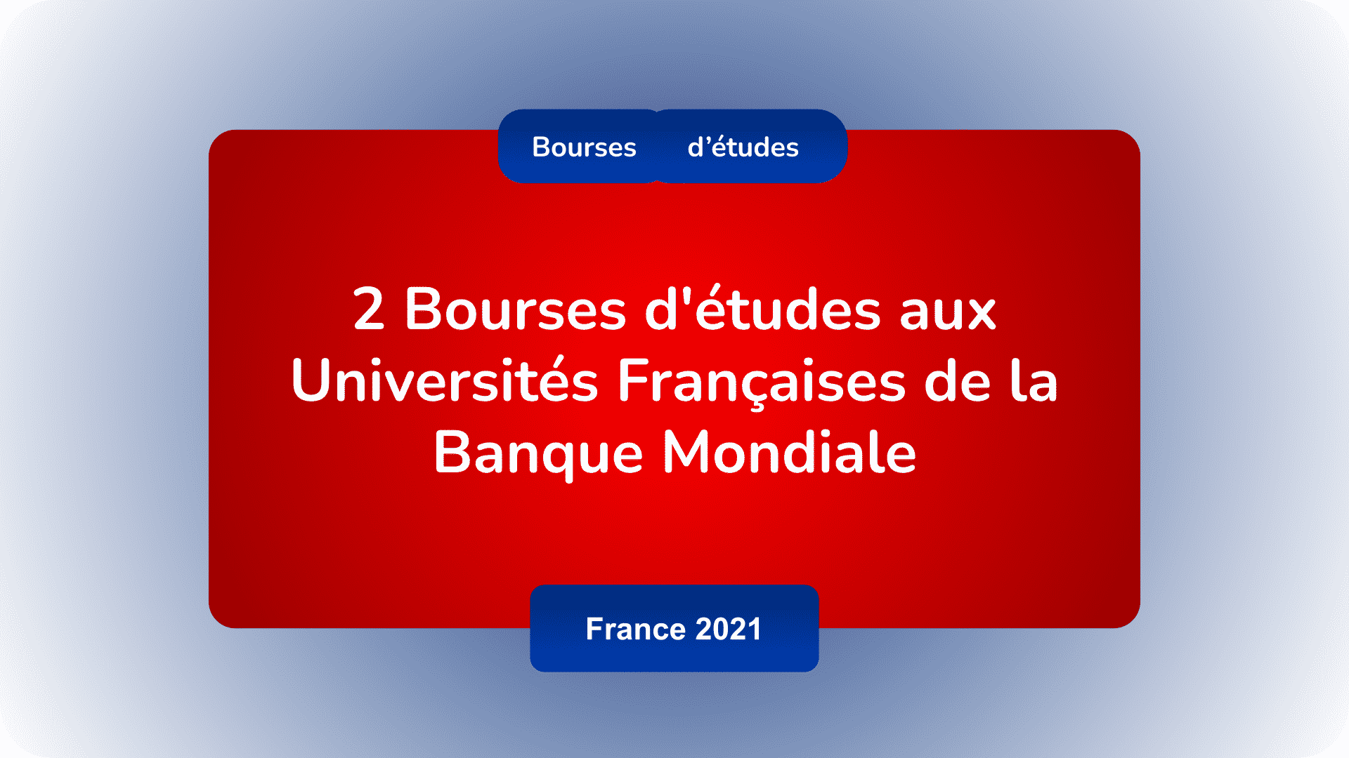 Bourses d'études Universités Françaises Banque Mondiale France 2021