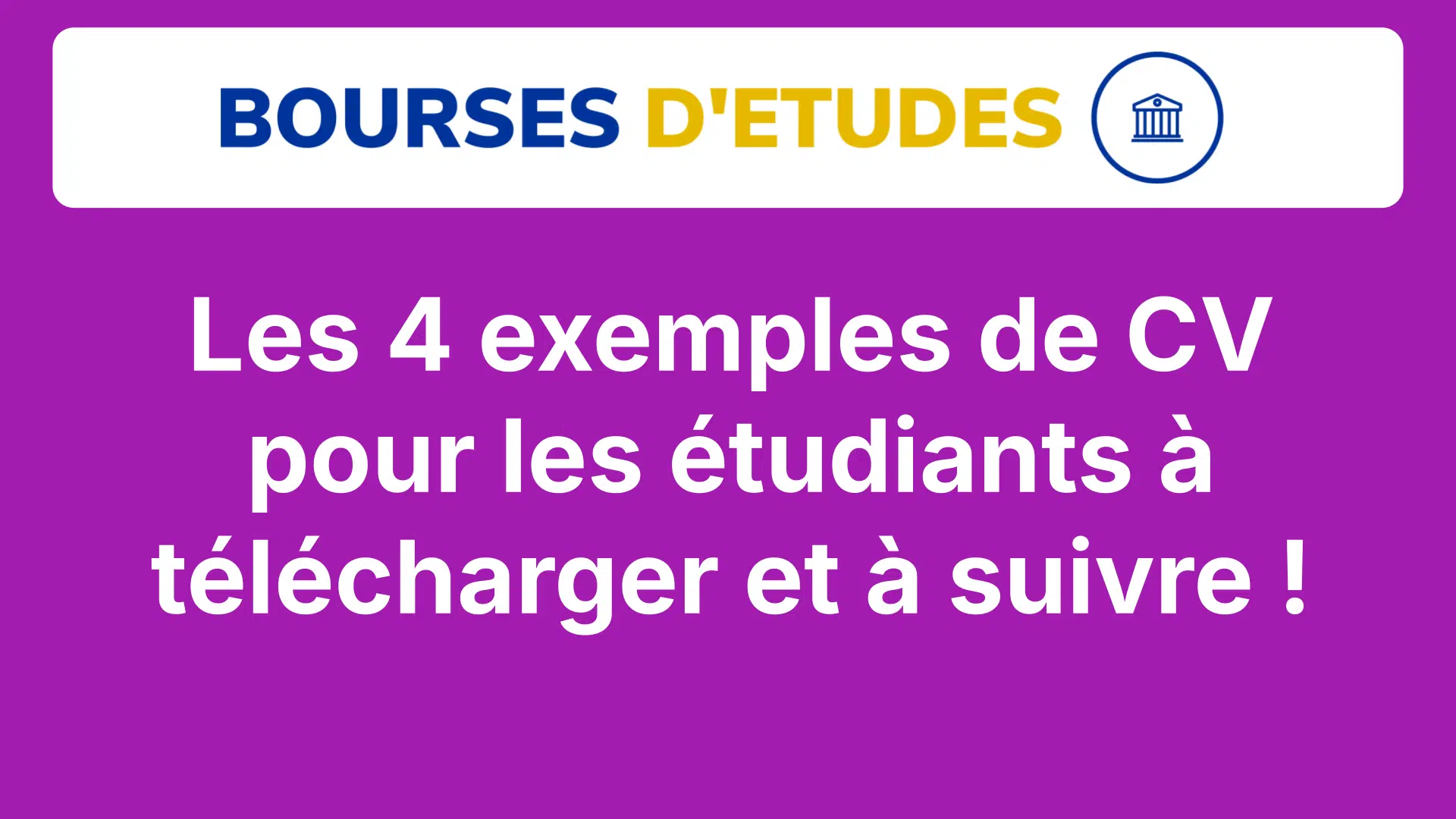 Les 4 exemples de CV pour les étudiants à télécharger et à suivre !