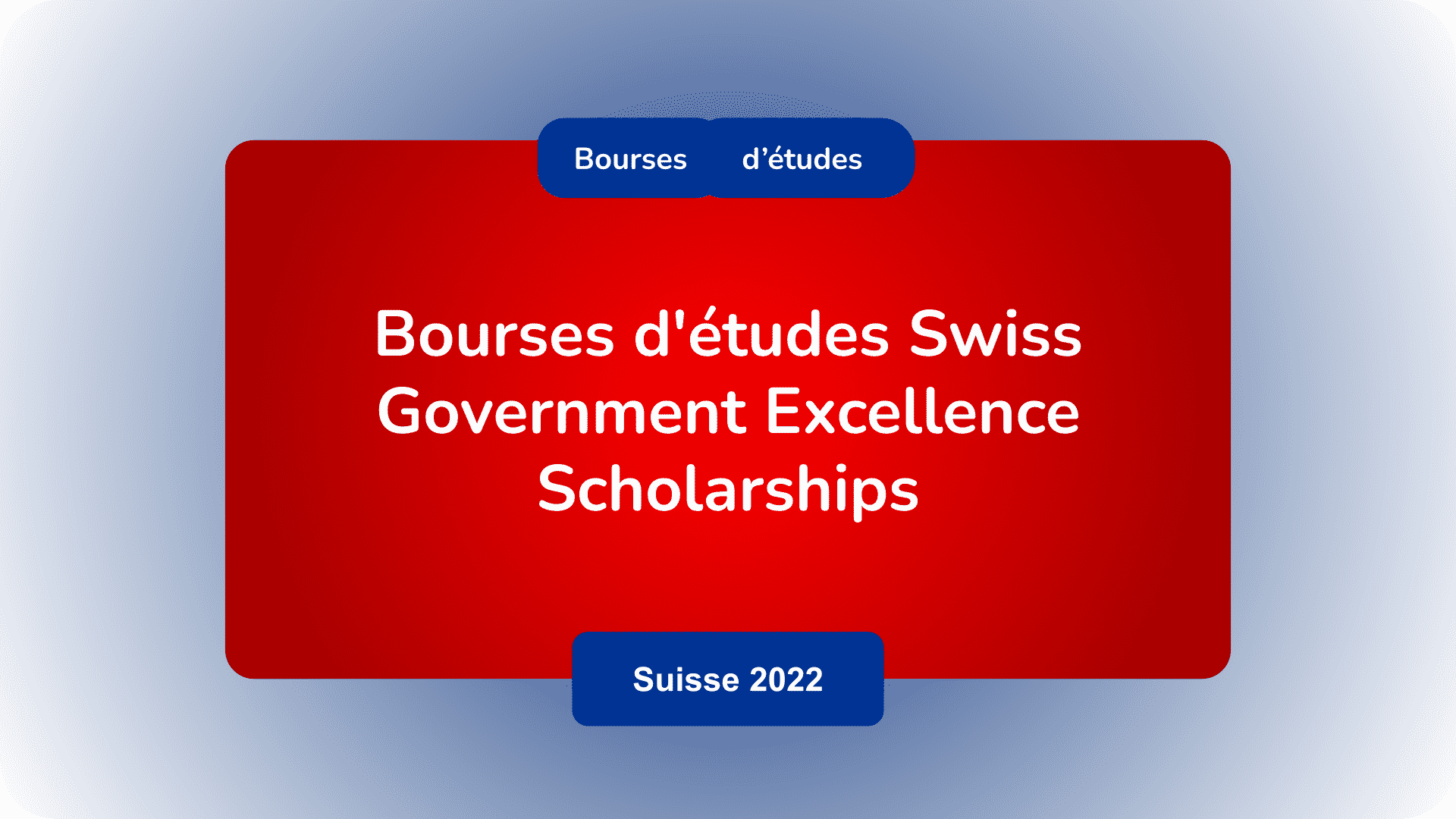 Bourses Swiss Government Excellence Scholarships 2022