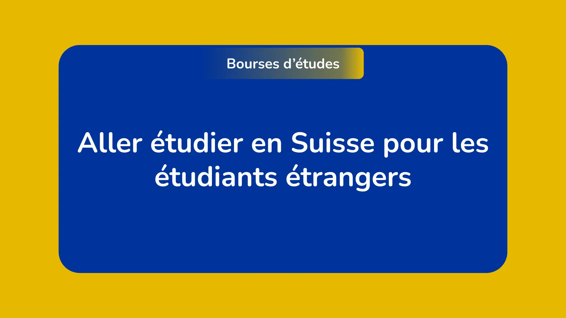 étudier en Suisse pour les étudiants étrangers