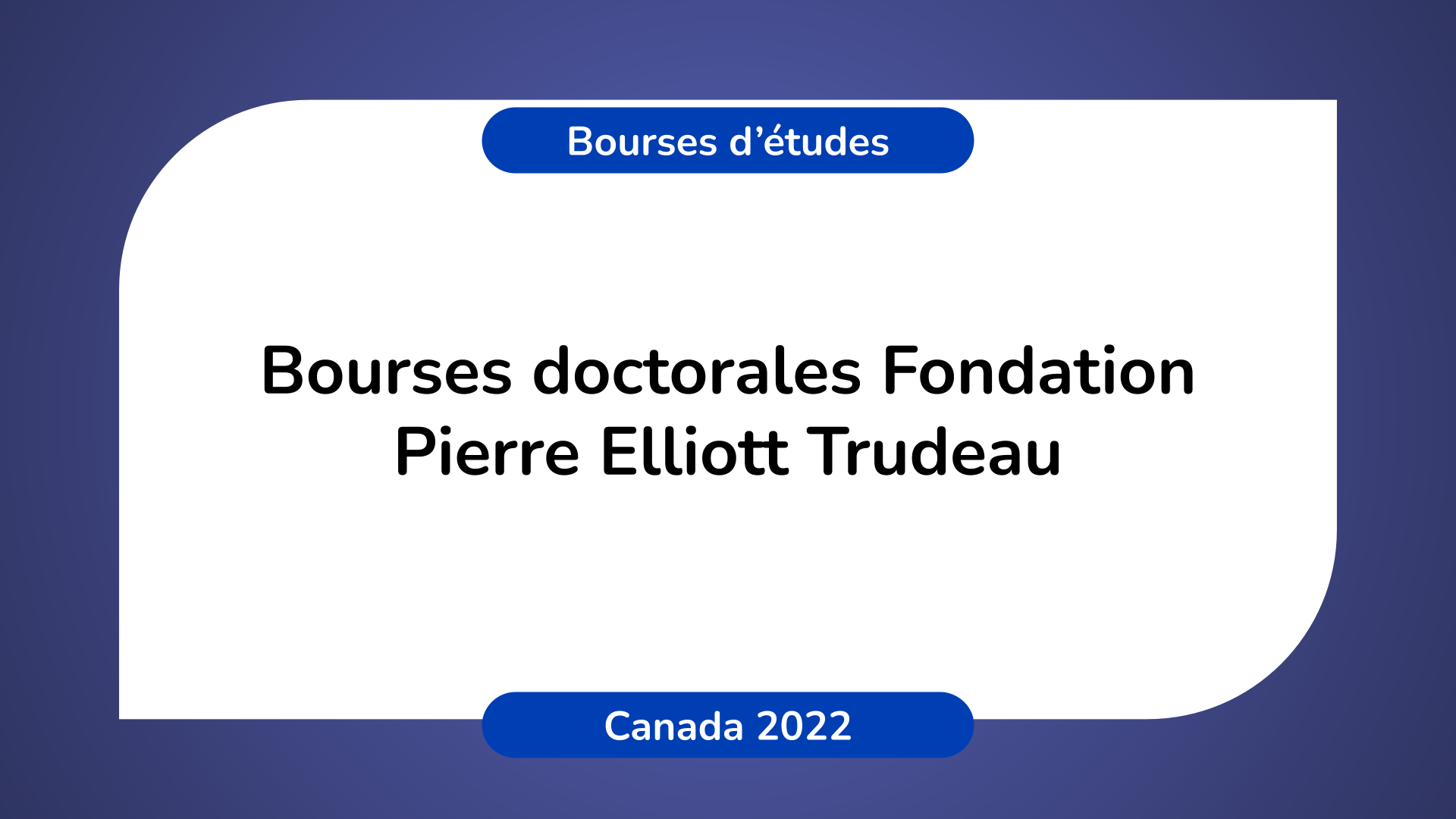 Bourses Fondation Pierre Elliott Trudeau au Canada 2022
