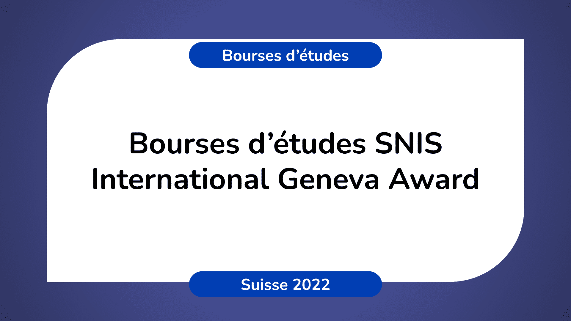 Bourses SNIS International Geneva Award en Suisse 2022