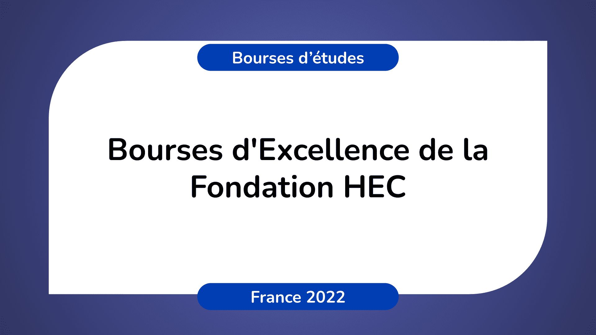 Bourses d'Excellence de la Fondation HEC en France 2022