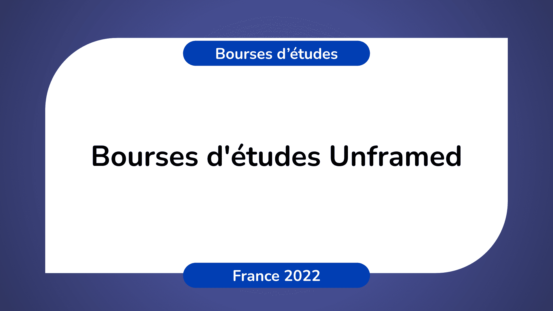 Bourses d'études Unframed en France 2022-2023
