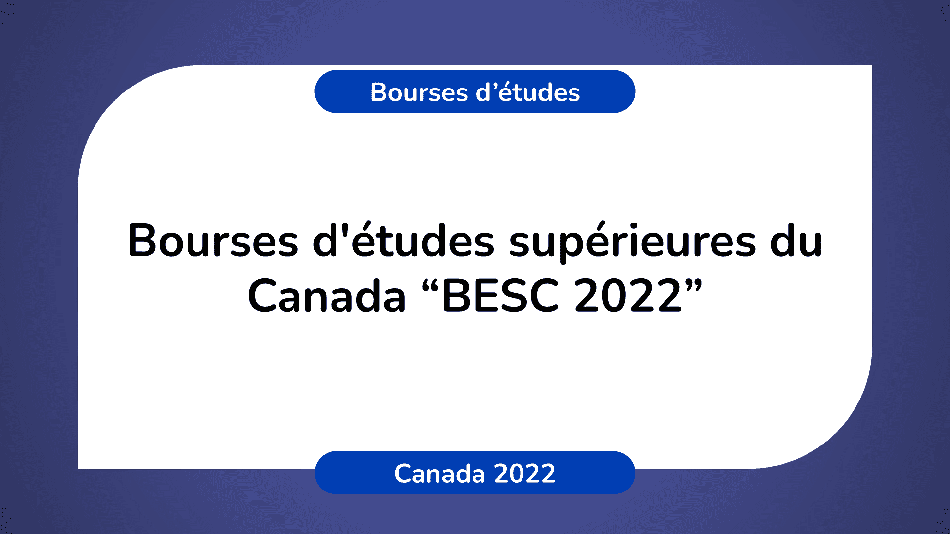 Bourses d'études supérieures du Canada BESC 2022