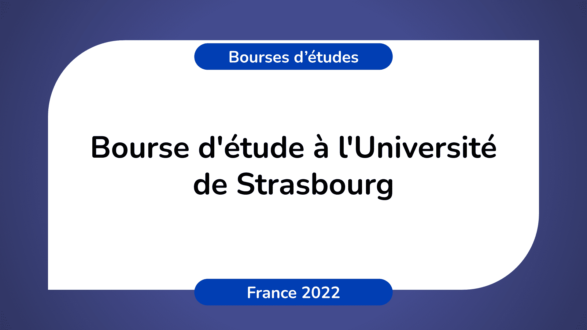 Bourse d'étude Université de Strasbourg France 2022