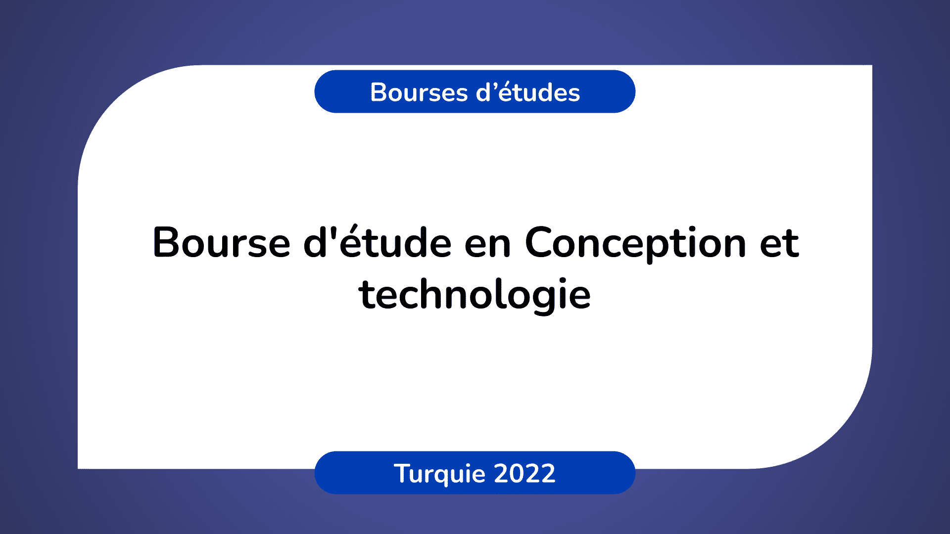 Bourse d'étude Conception technologie Turquie 2022