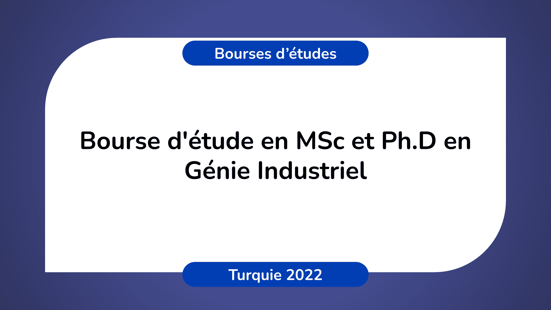Bourse d'étude Génie Industriel Turquie 2022
