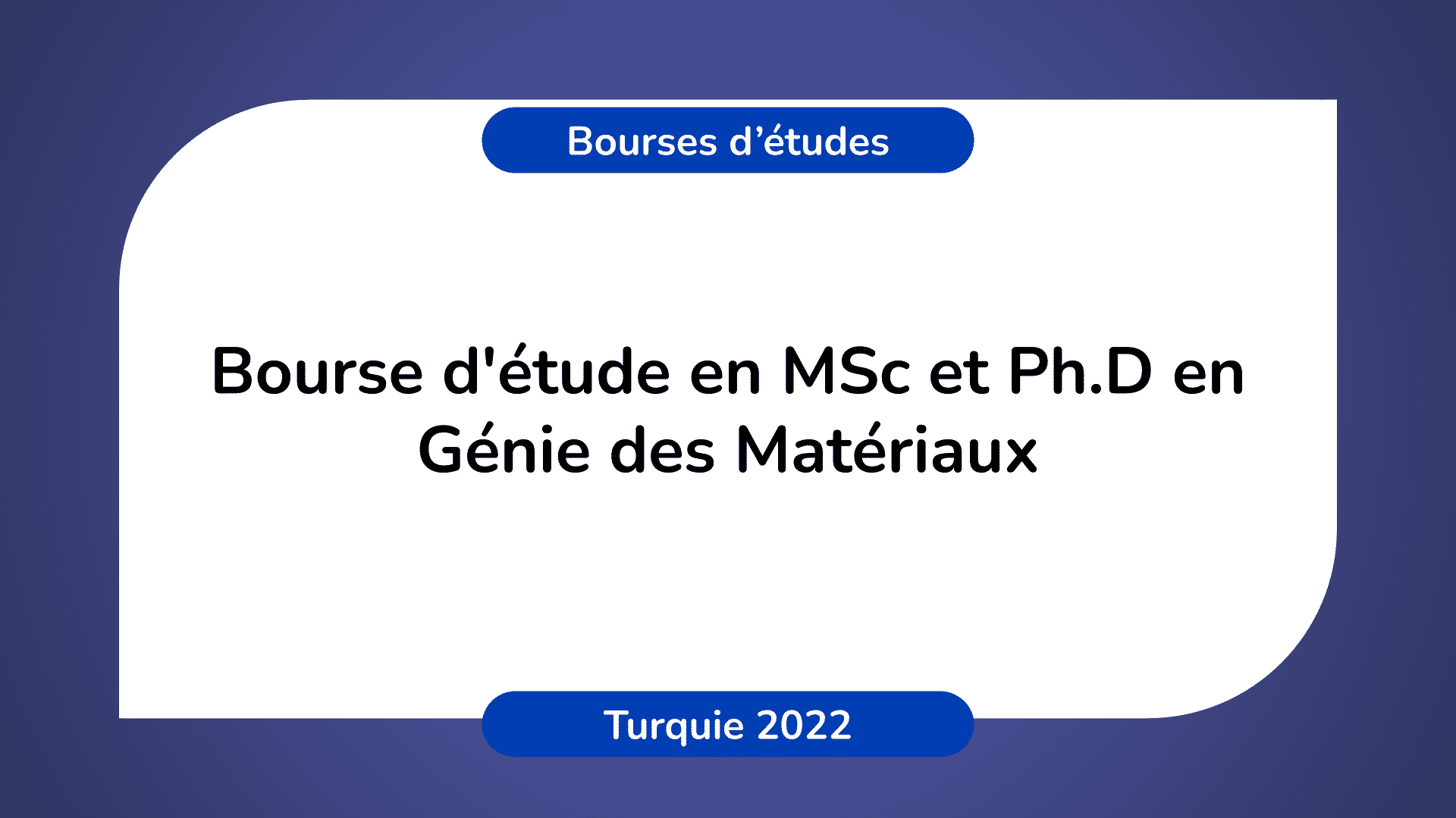 Bourse d'étude Génie des Matériaux Turquie en 2022