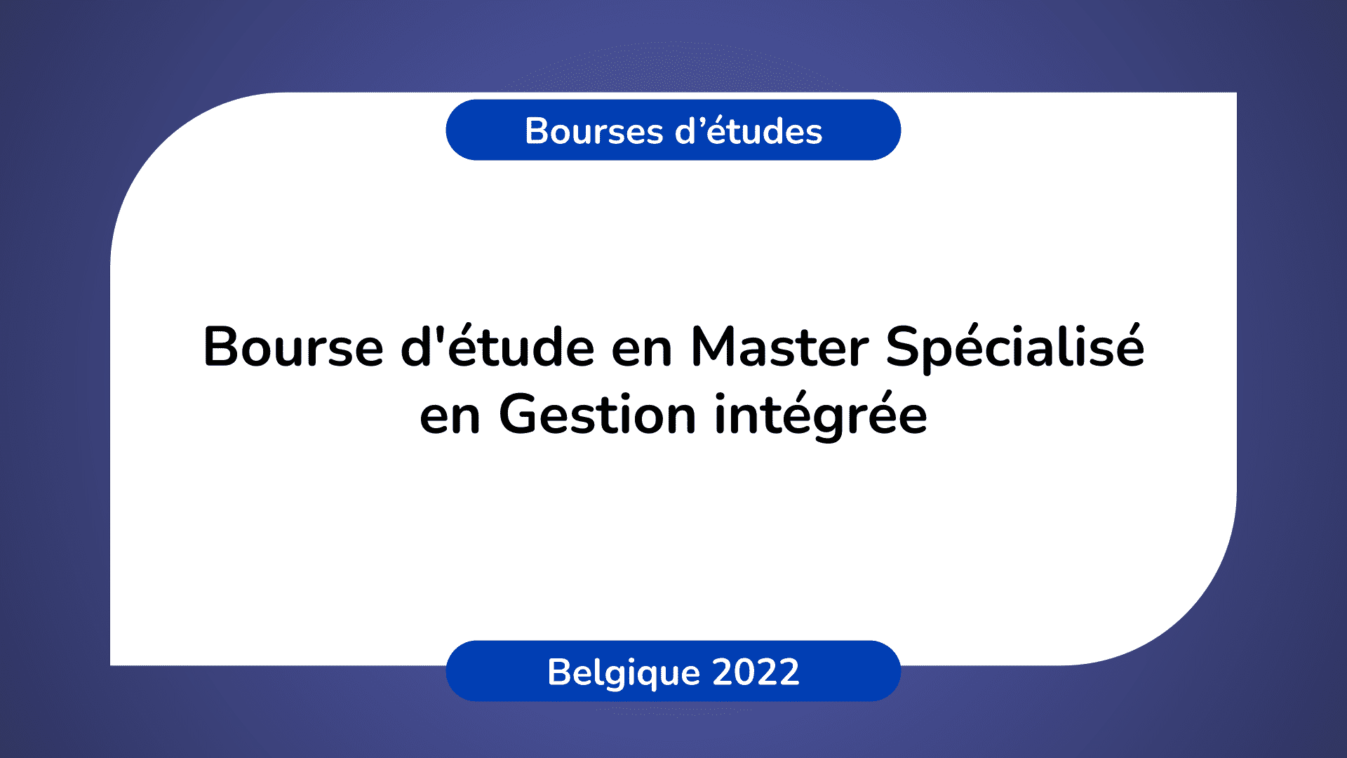 Bourse d'étude Master Gestion intégrée Belgique 2022