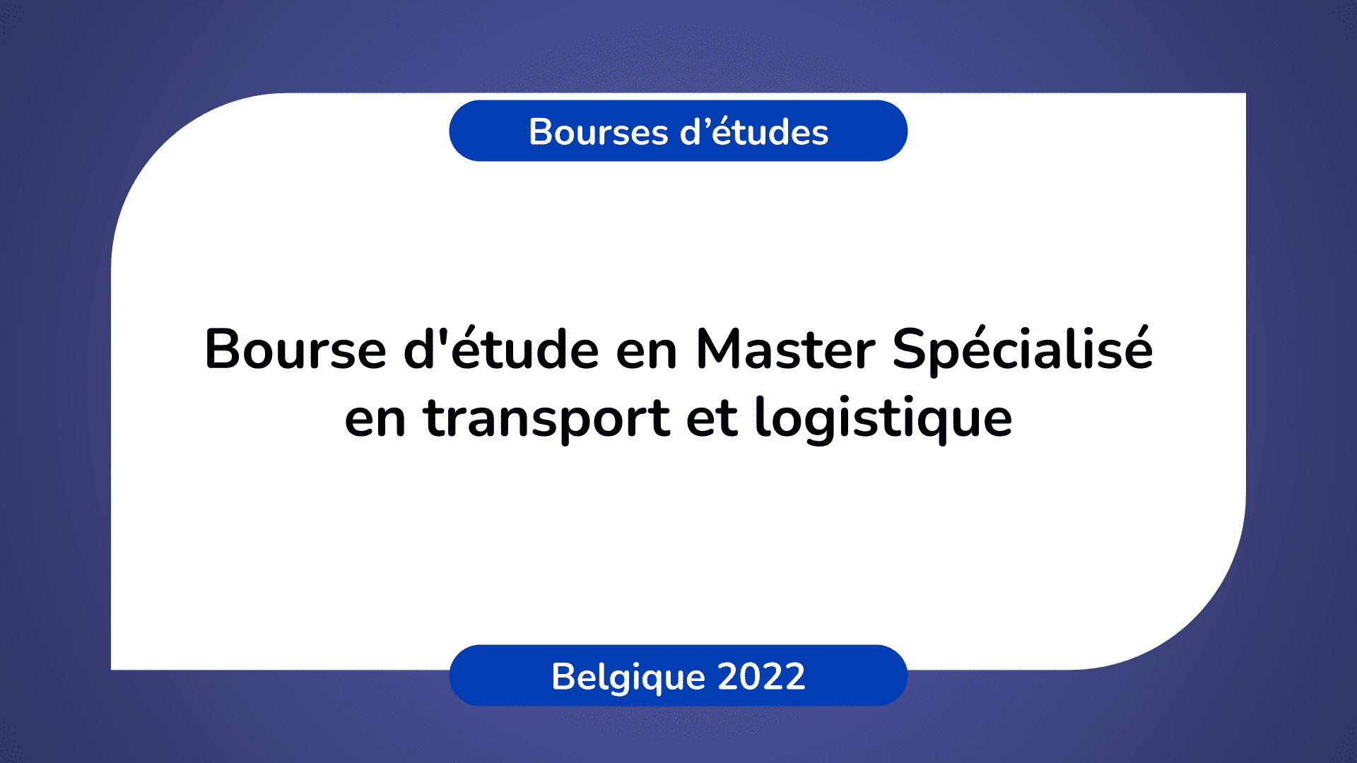 Bourse d'étude Master logistique Belgique 2022