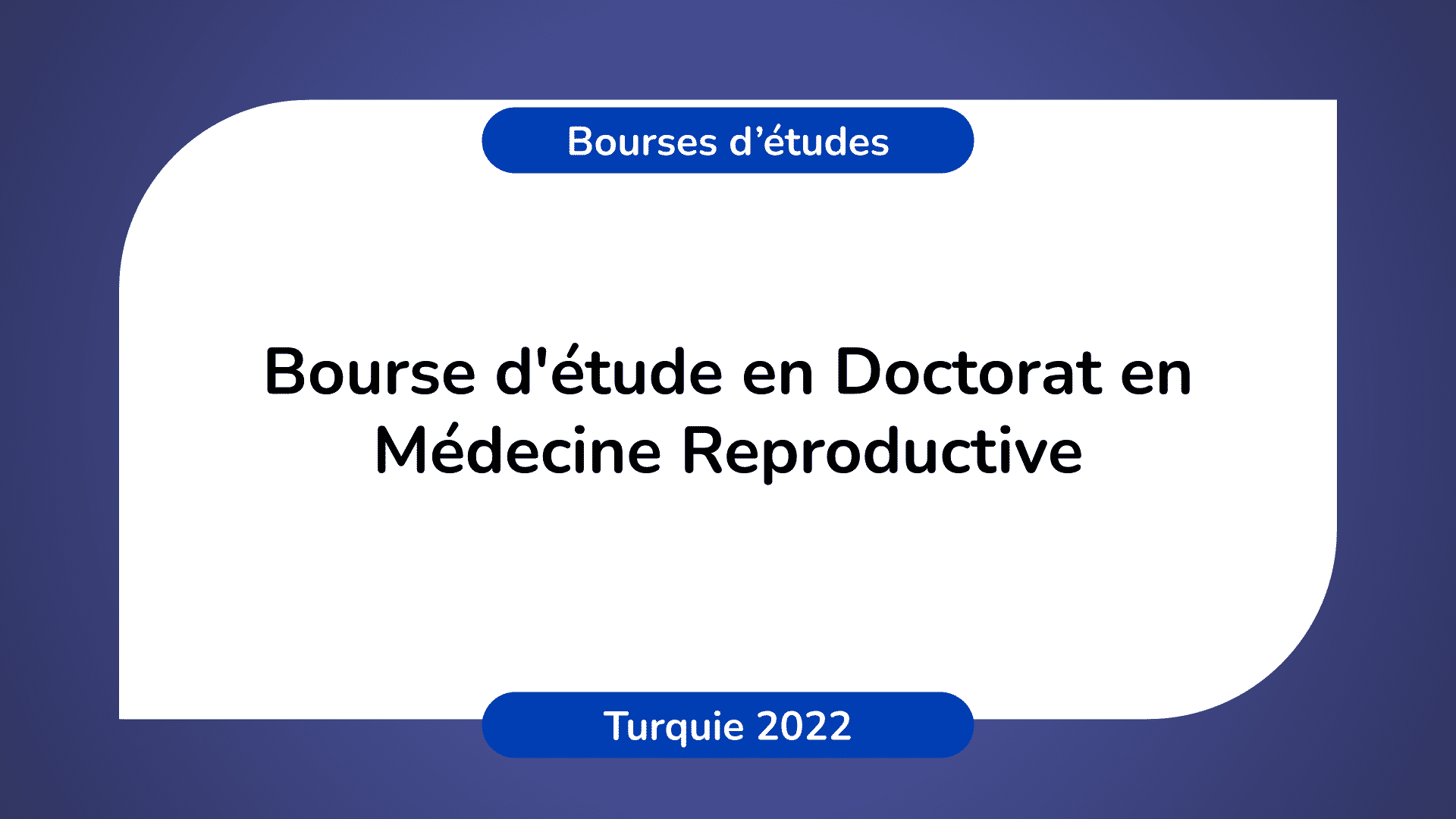 Bourse d'étude Médecine Reproductive Turquie 2022