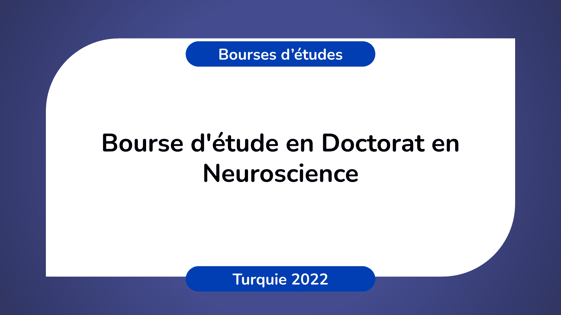 Bourse d'étude Neuroscience Turquie 2022