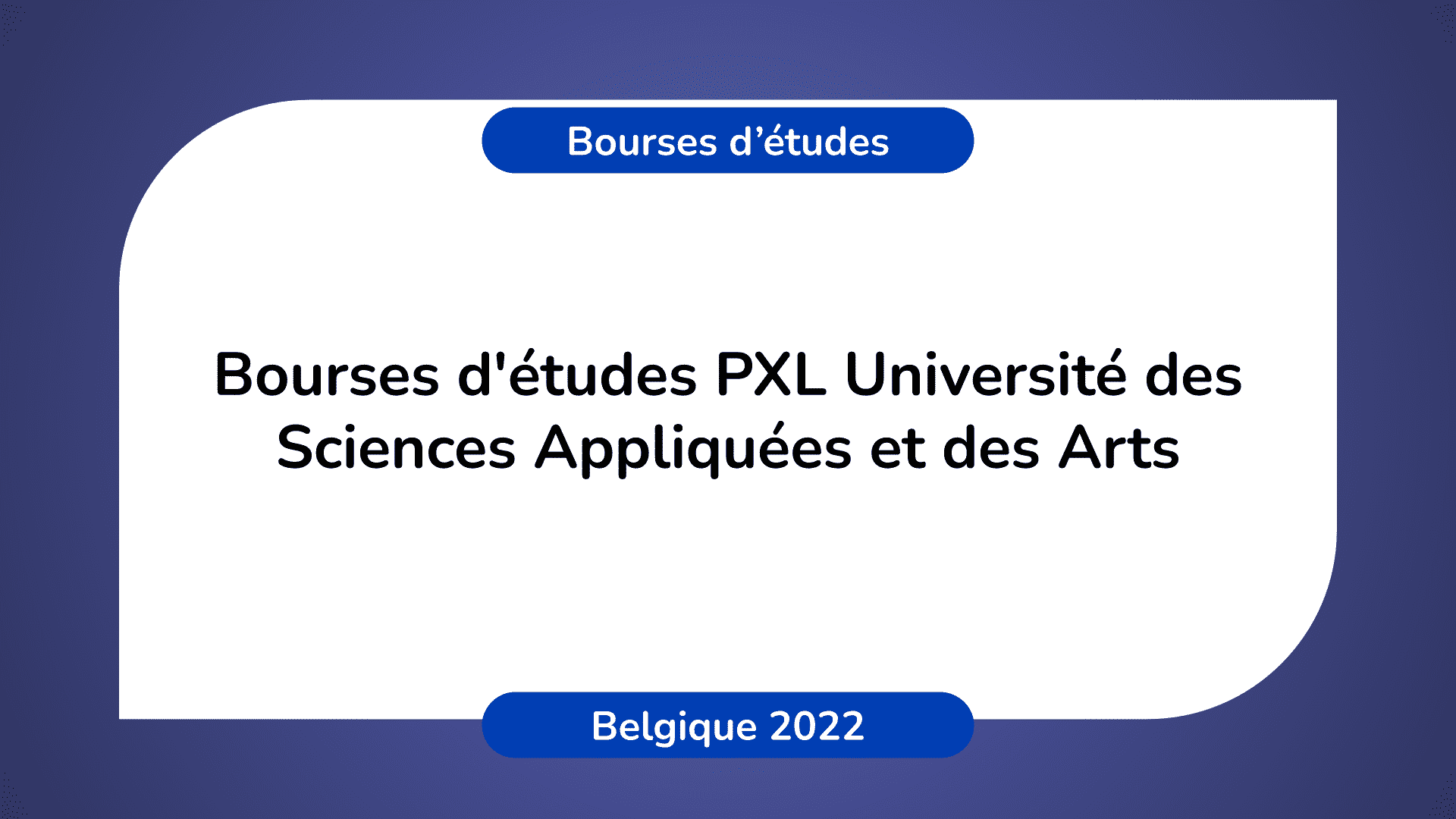 Bourses PXL Université des Sciences Appliquées et des Arts