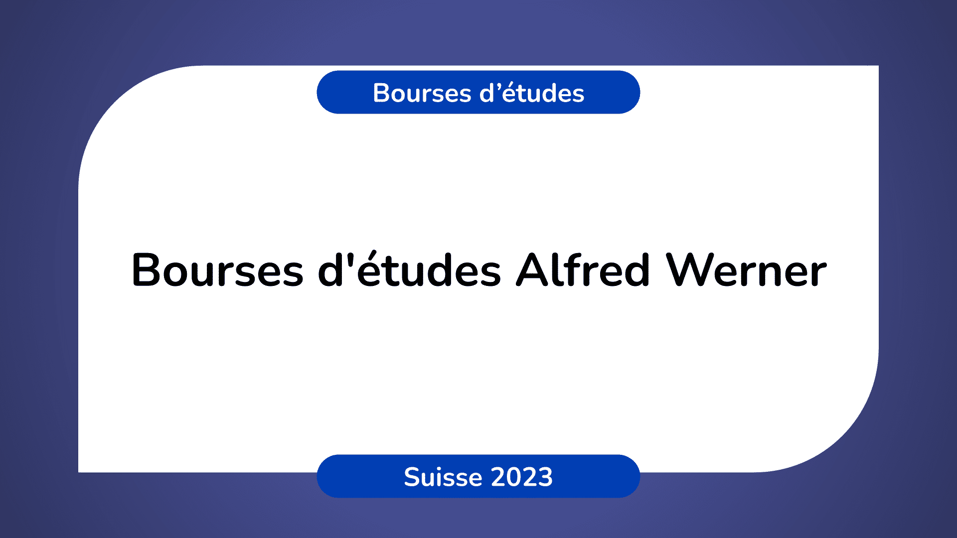 Bourses d'études Alfred Werner Suisse 2023