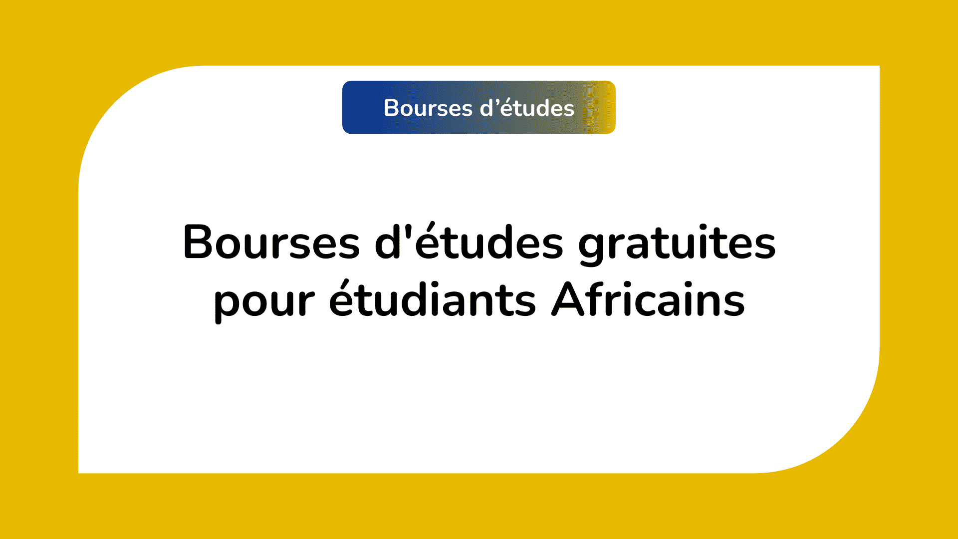 Bourses d'études gratuites pour étudiants Africains
