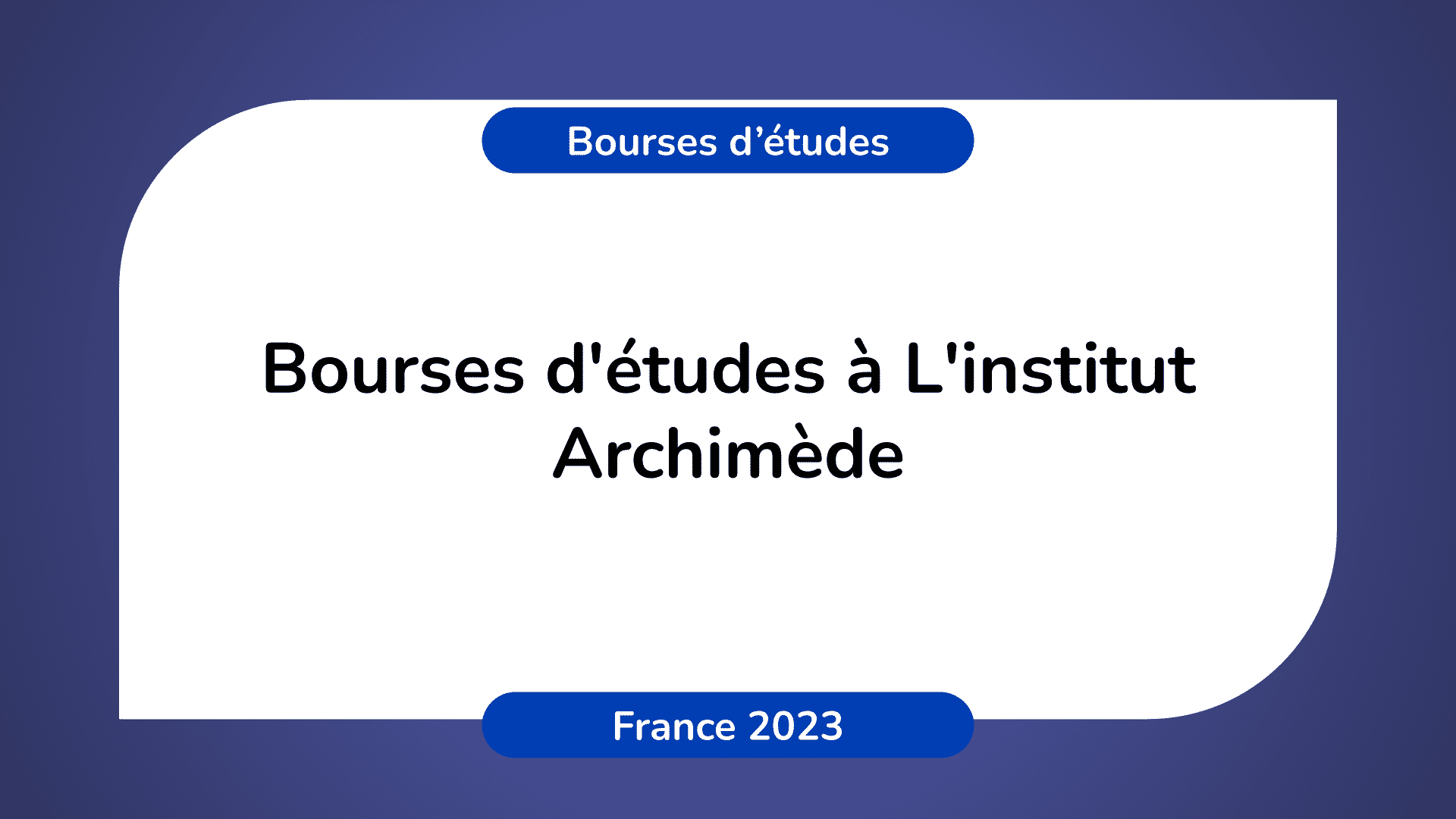 Bourses d'études institut Archimède France 2023