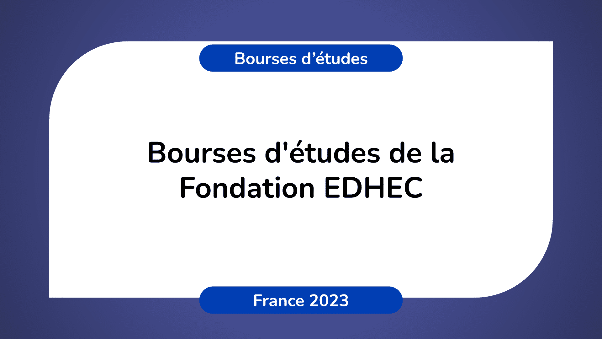Bourses d'études Fondation EDHEC France 2023