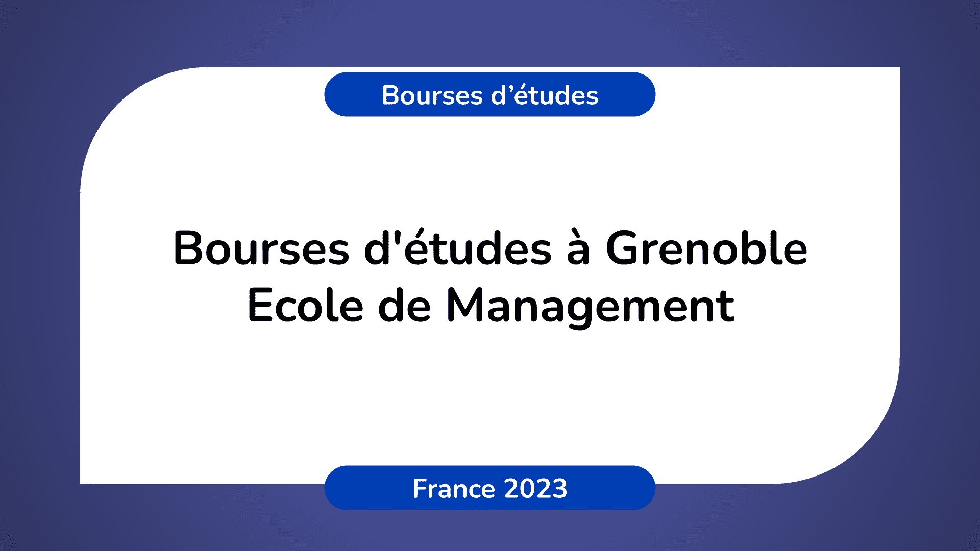 Bourses d'études Grenoble Ecole Management France 2023