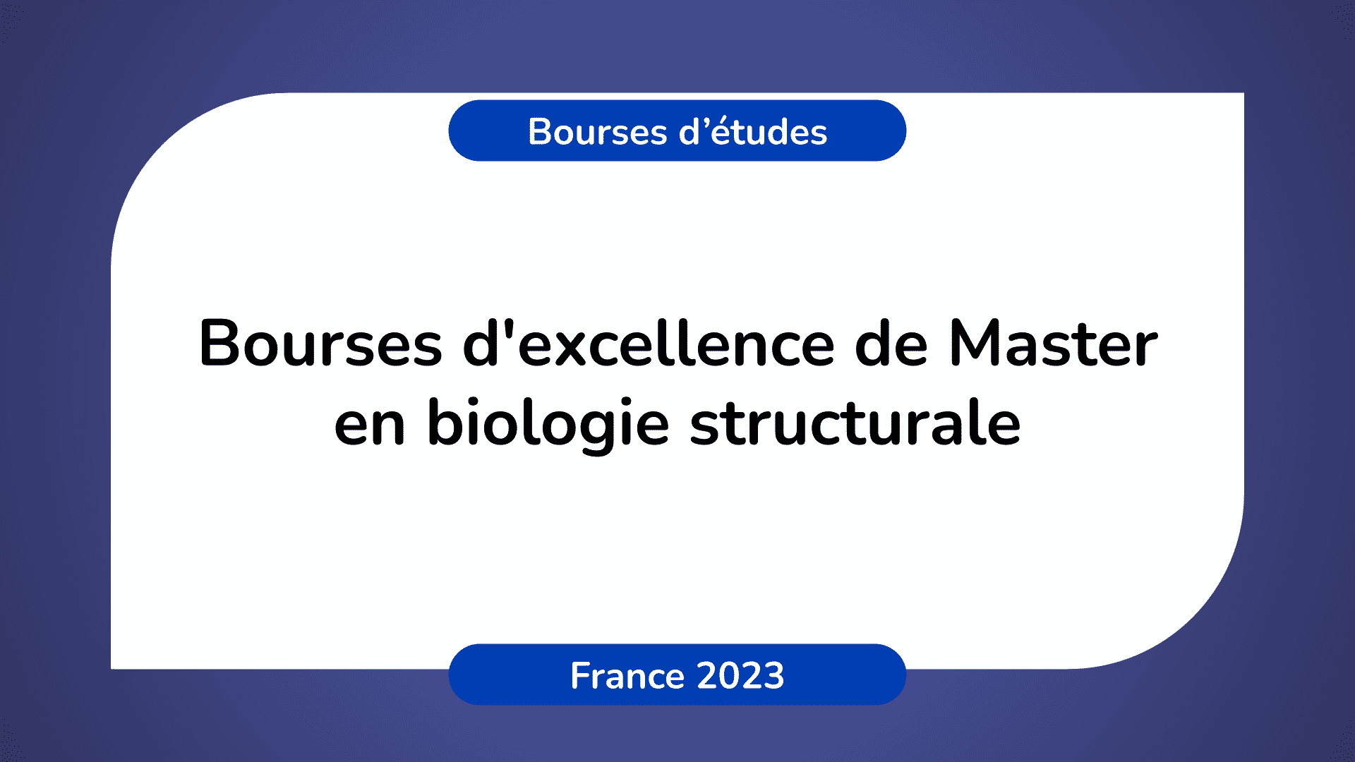 Bourses d'excellence Master biologie structurale France 2023