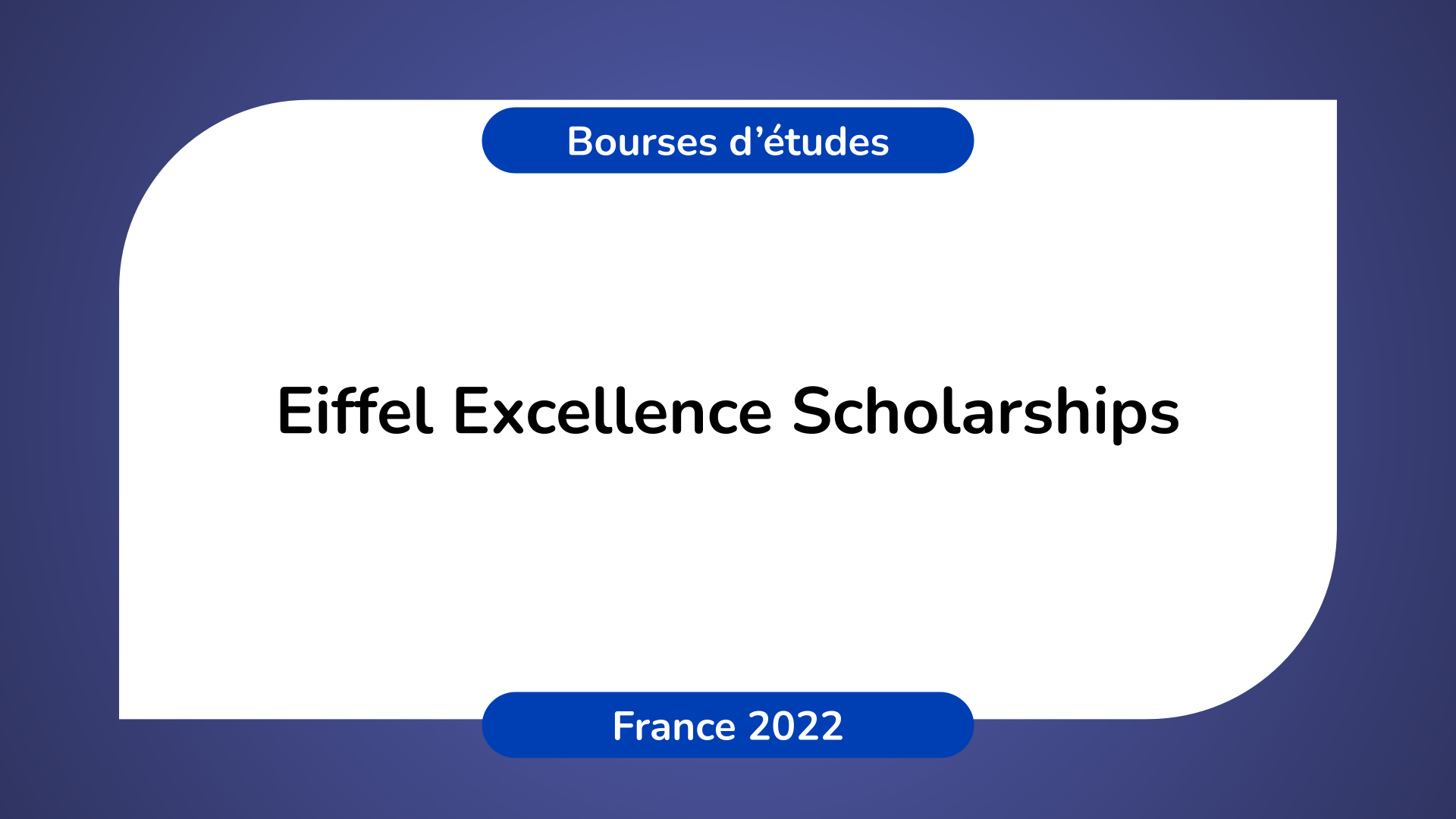 Eiffel Excellence Scholarships France 2022