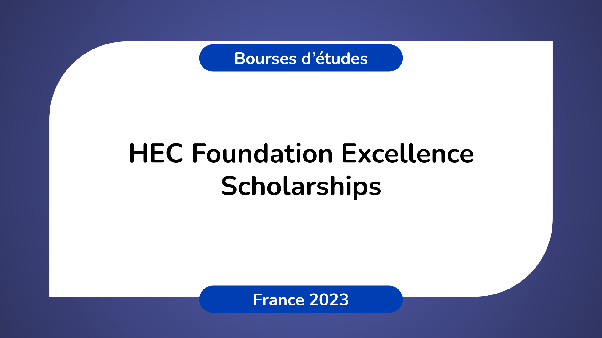 HEC Foundation Excellence Scholarships France 2023