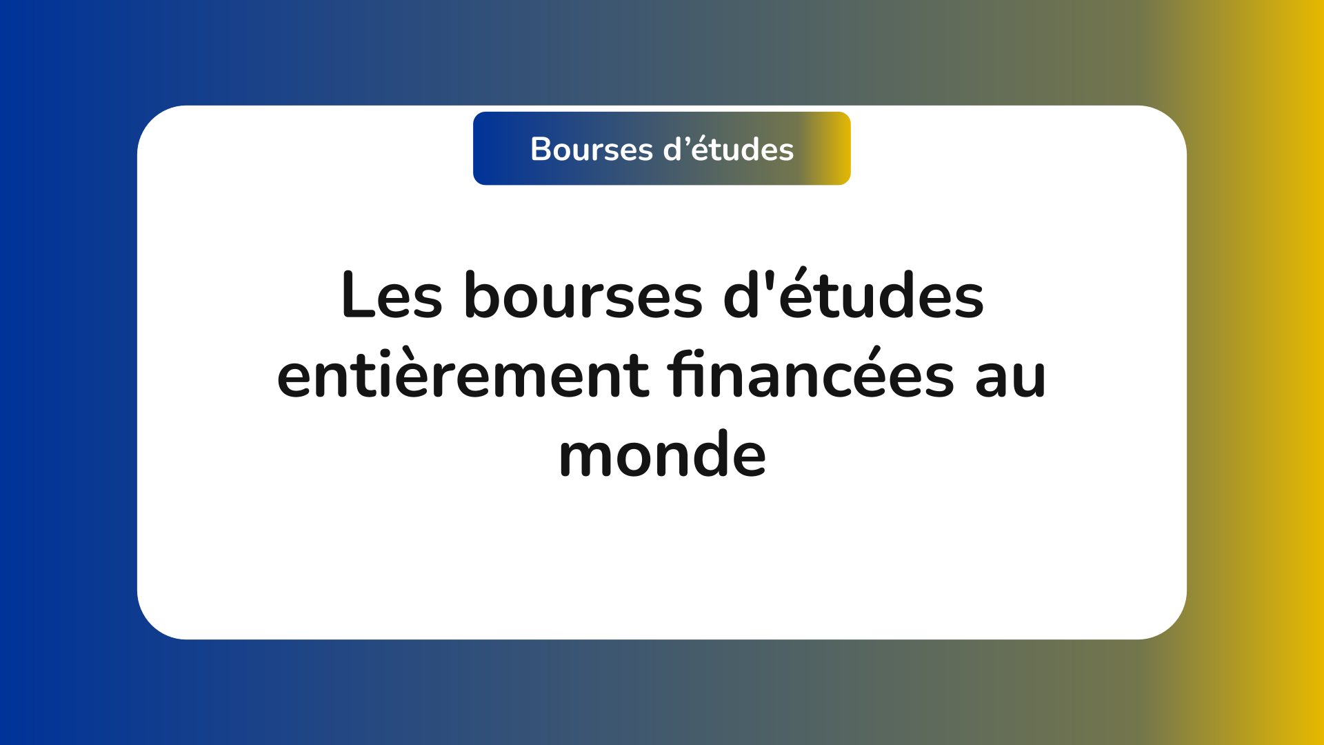 Les bourses d'études entièrement financées au monde