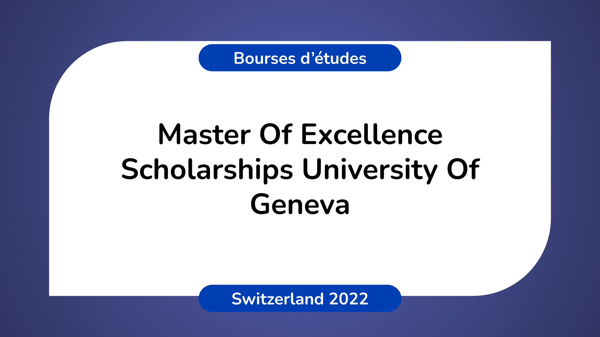 Master Of Excellence Scholarships University Of Geneva 2022