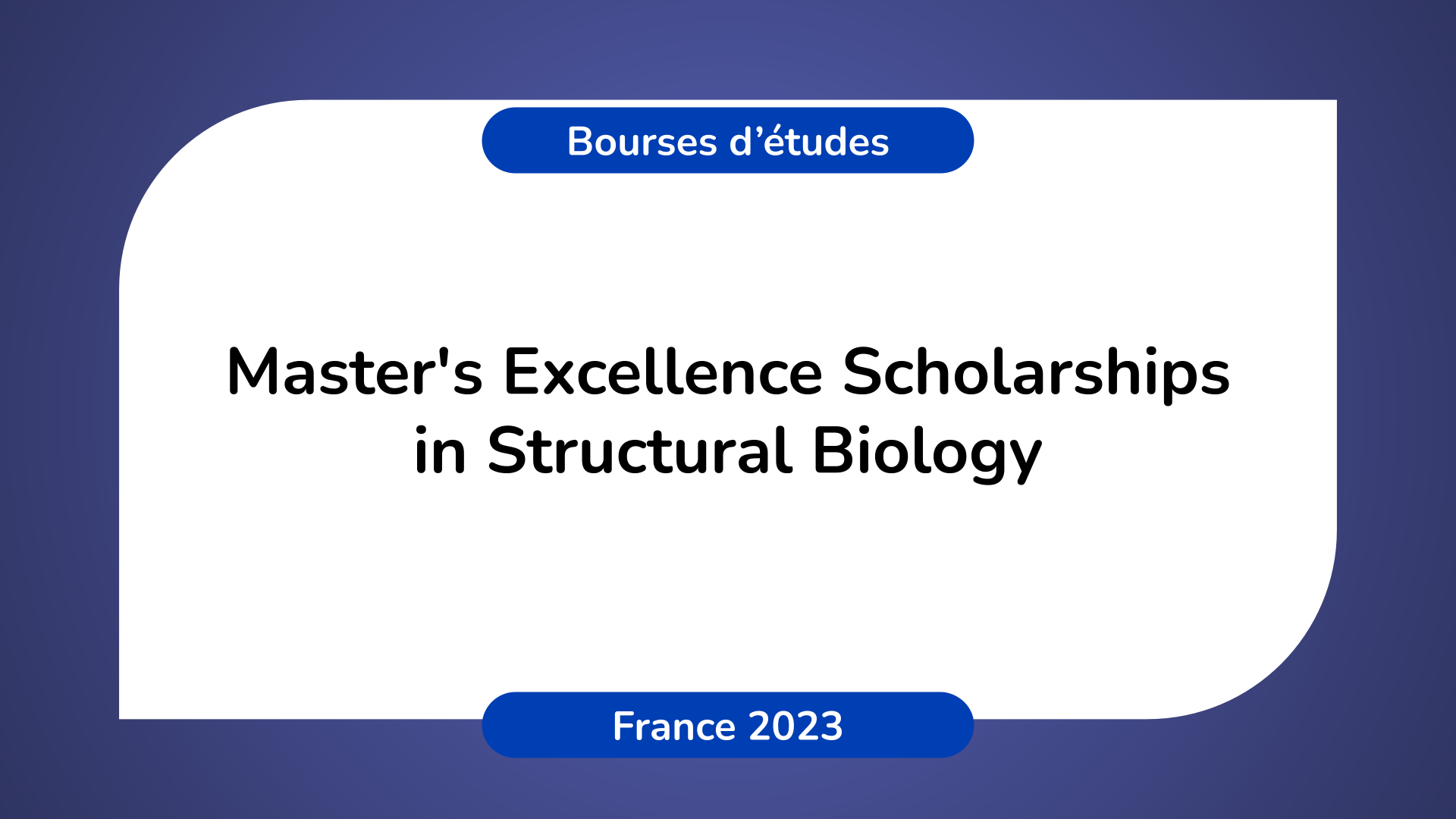 Master's Excellence Scholarships in Structural Biology France 2023