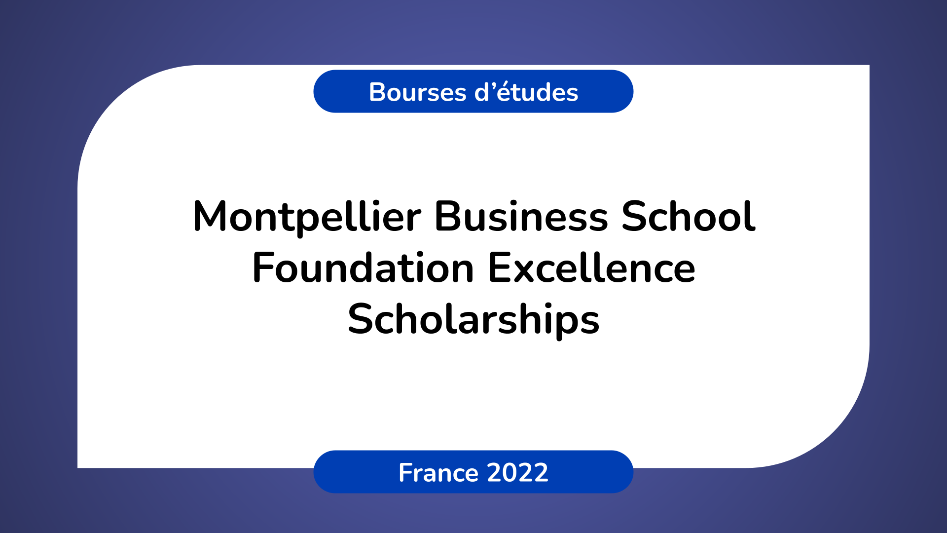 Montpellier Business School Foundation Excellence Scholarships 2022