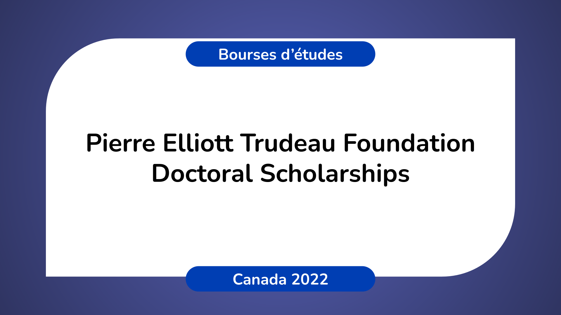 Pierre Elliott Trudeau Foundation Doctoral Scholarships Canada 2022
