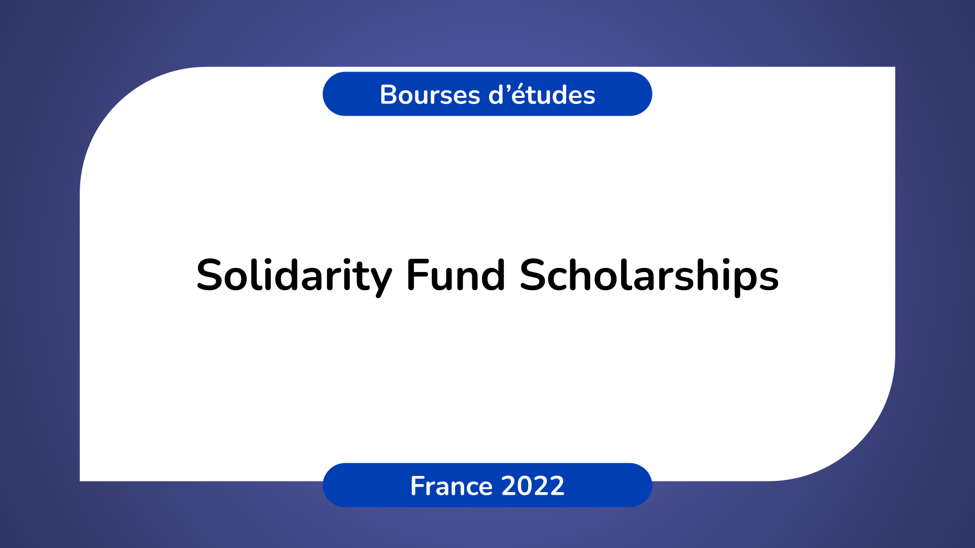 Solidarity Fund Scholarships France 2022