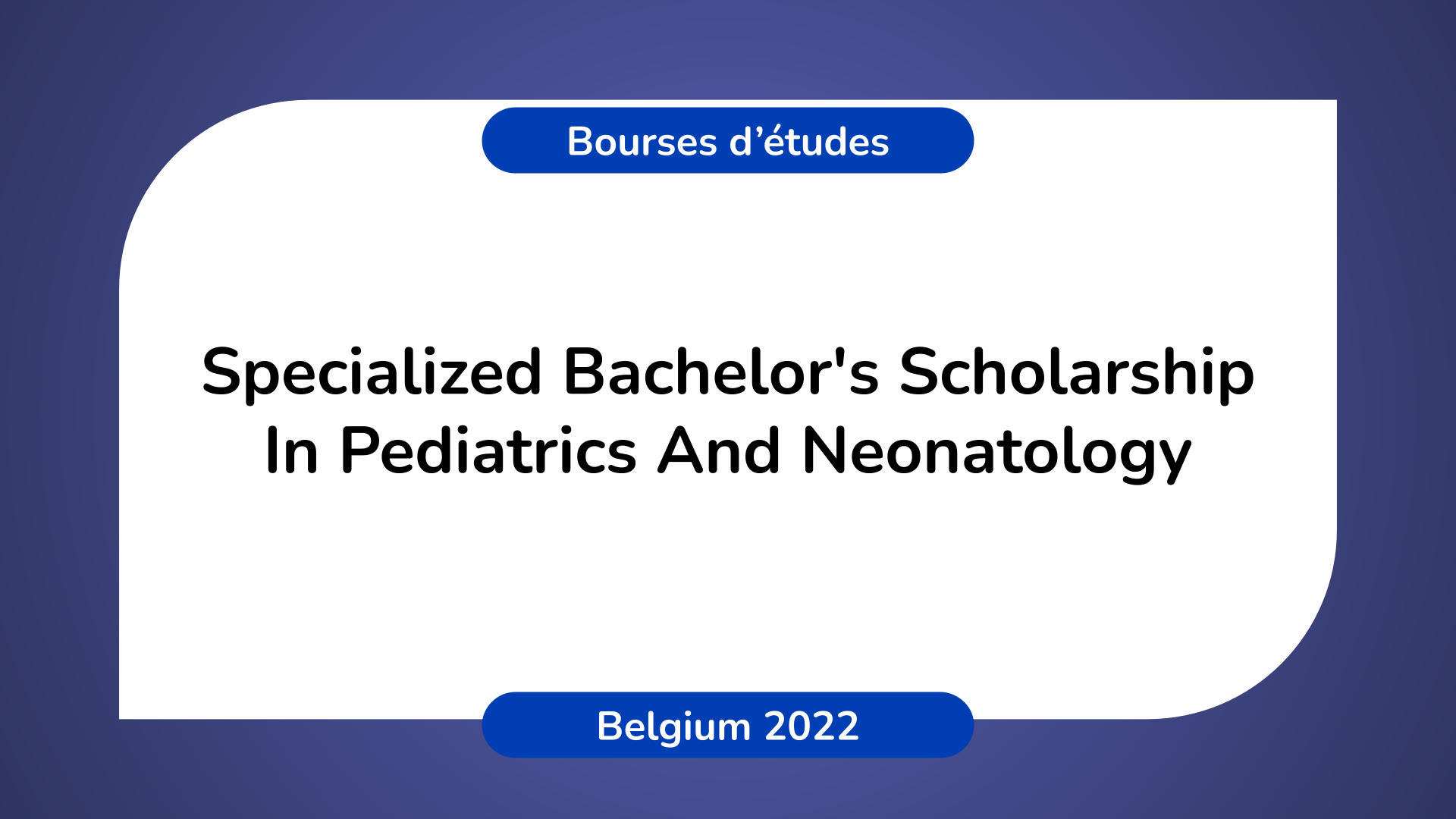 Specialized Bachelor's Scholarship In Pediatrics And Neonatology 2022