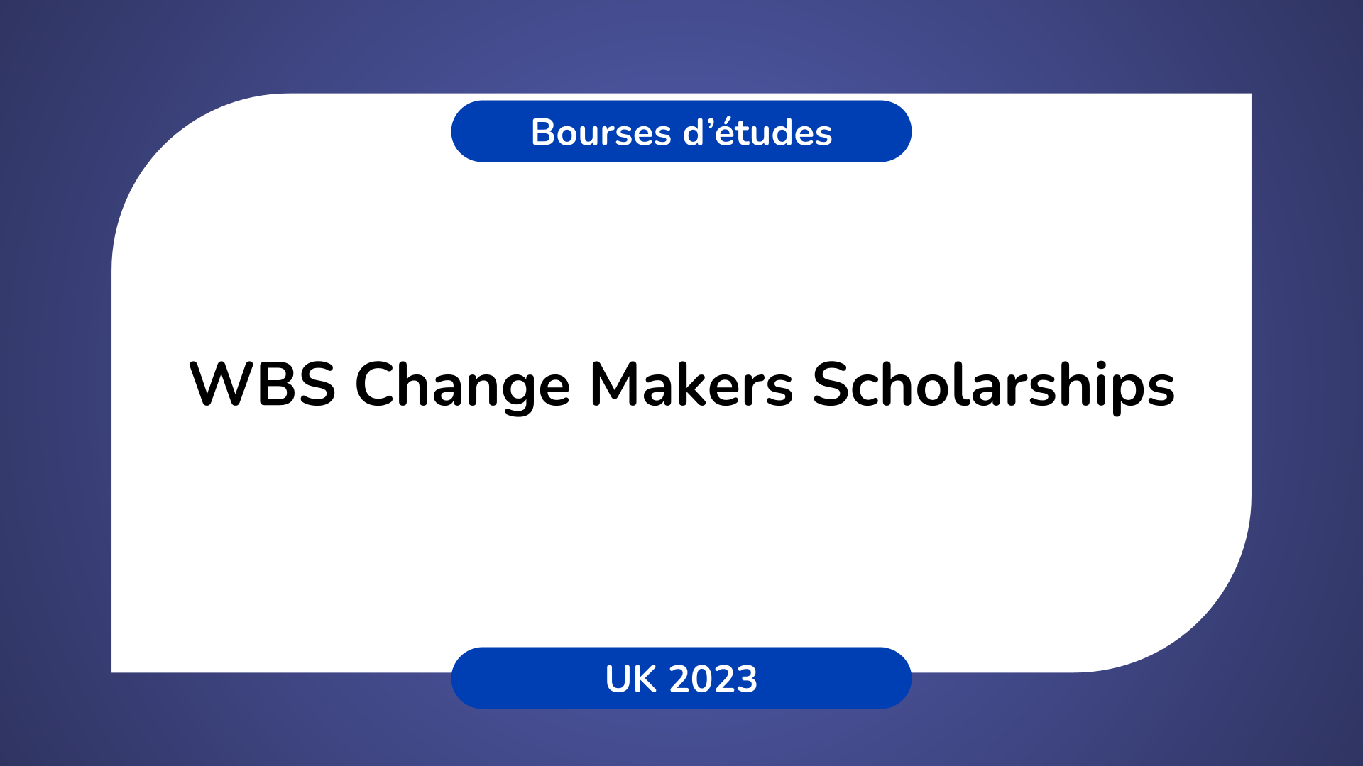 WBS Change Makers Scholarships UK 2023